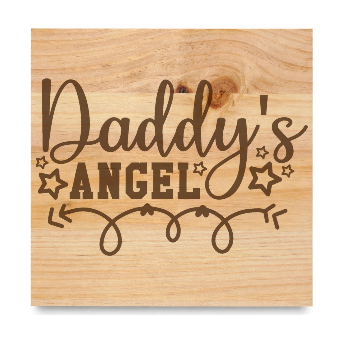 Daddys Angel laser engraved pine sign