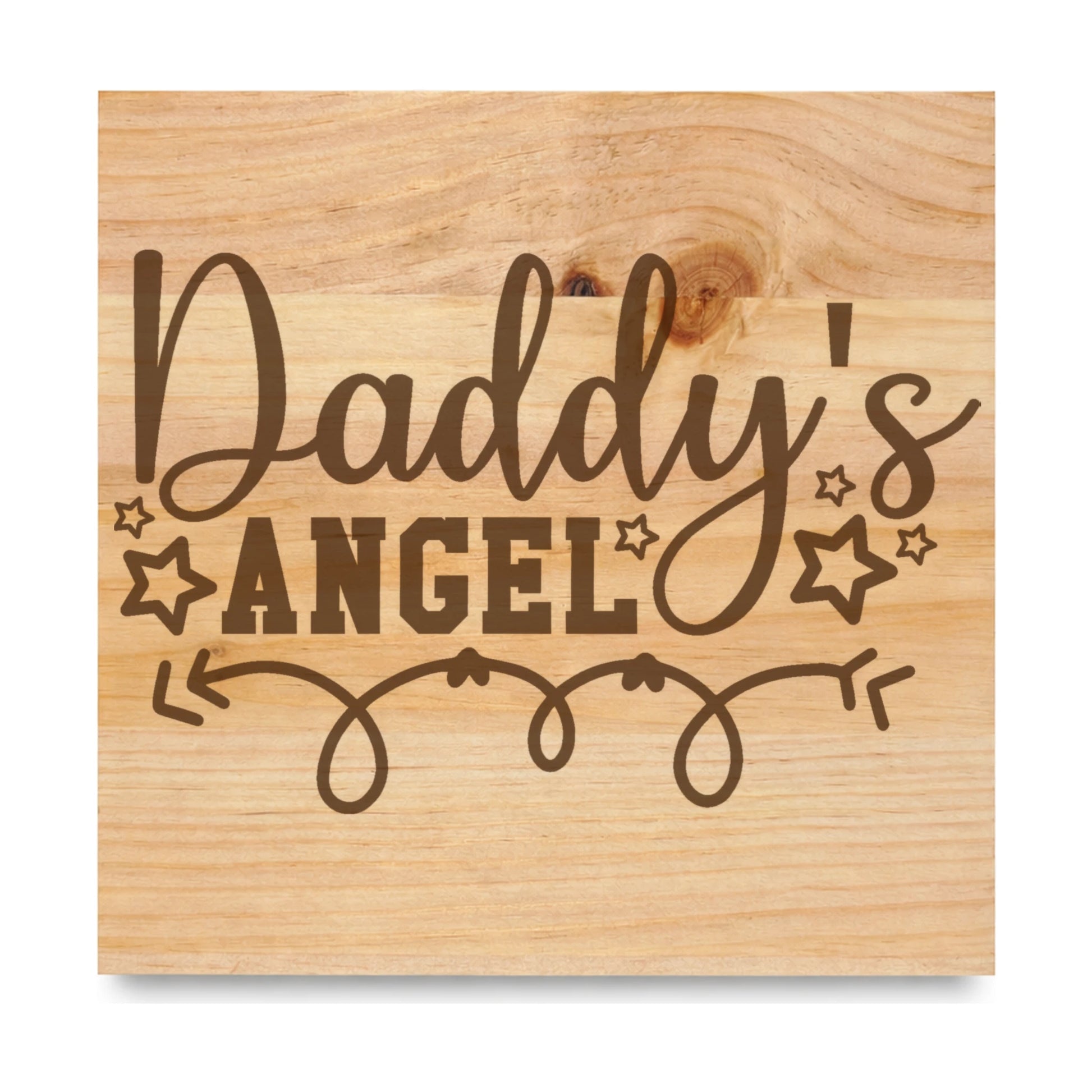 Daddys Angel laser engraved pine sign