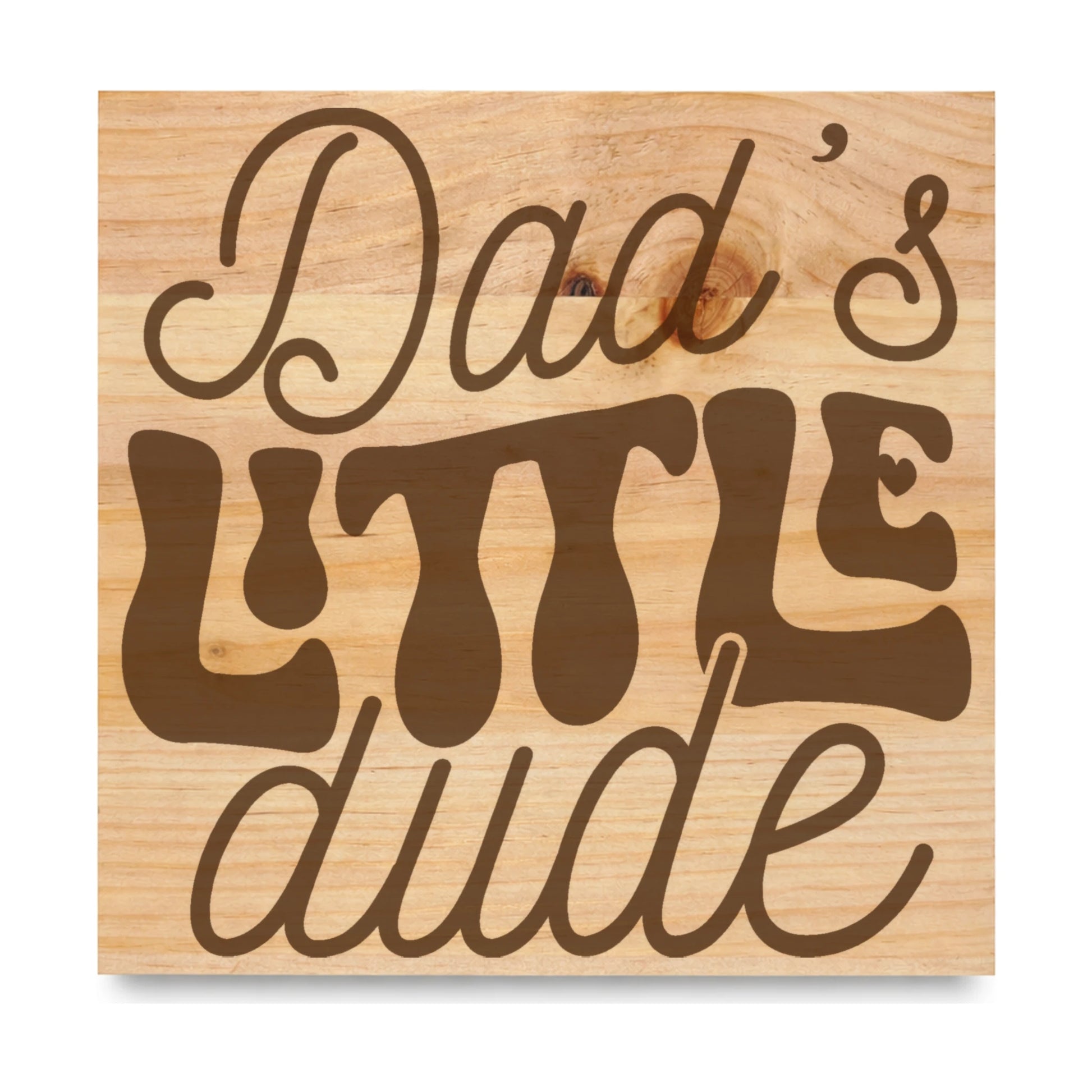 Dads Little Dude laser engraved pine sign