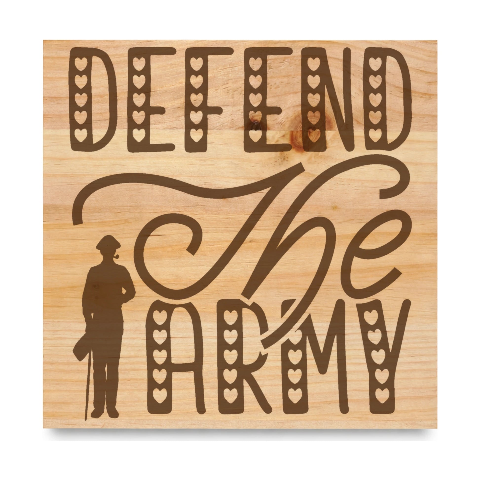Defend The Army laser engraved pine sign