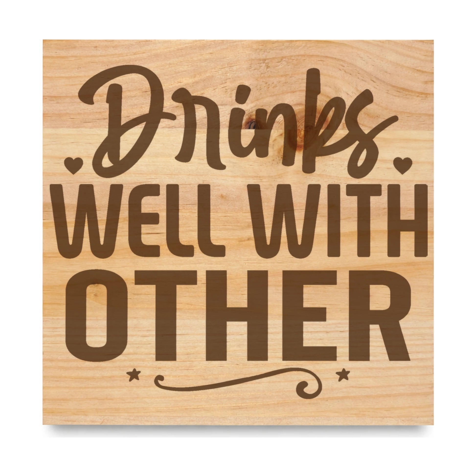 Drinks Well With Other laser engraved pine sign
