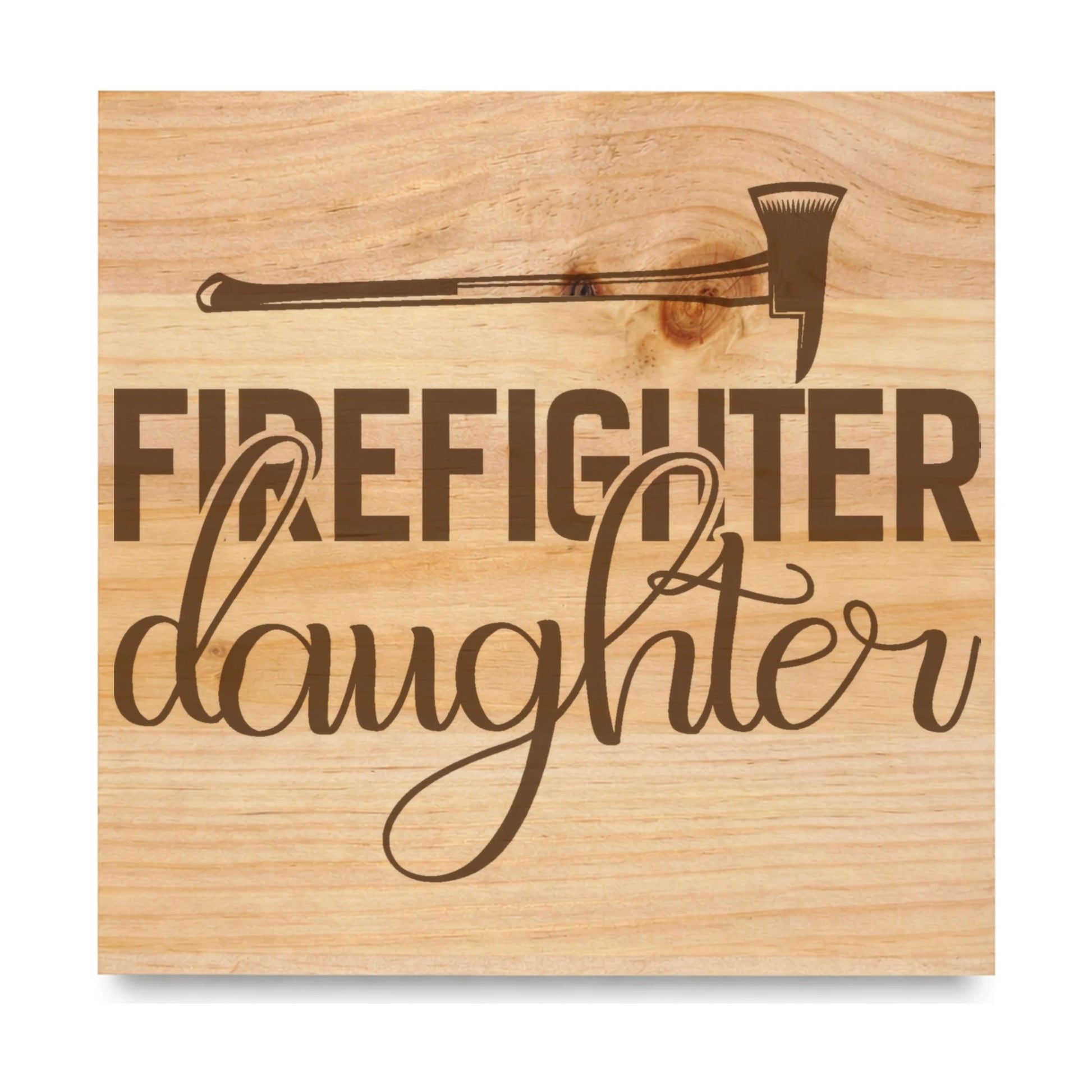 Firefighter Daughter laser engraved pine sign