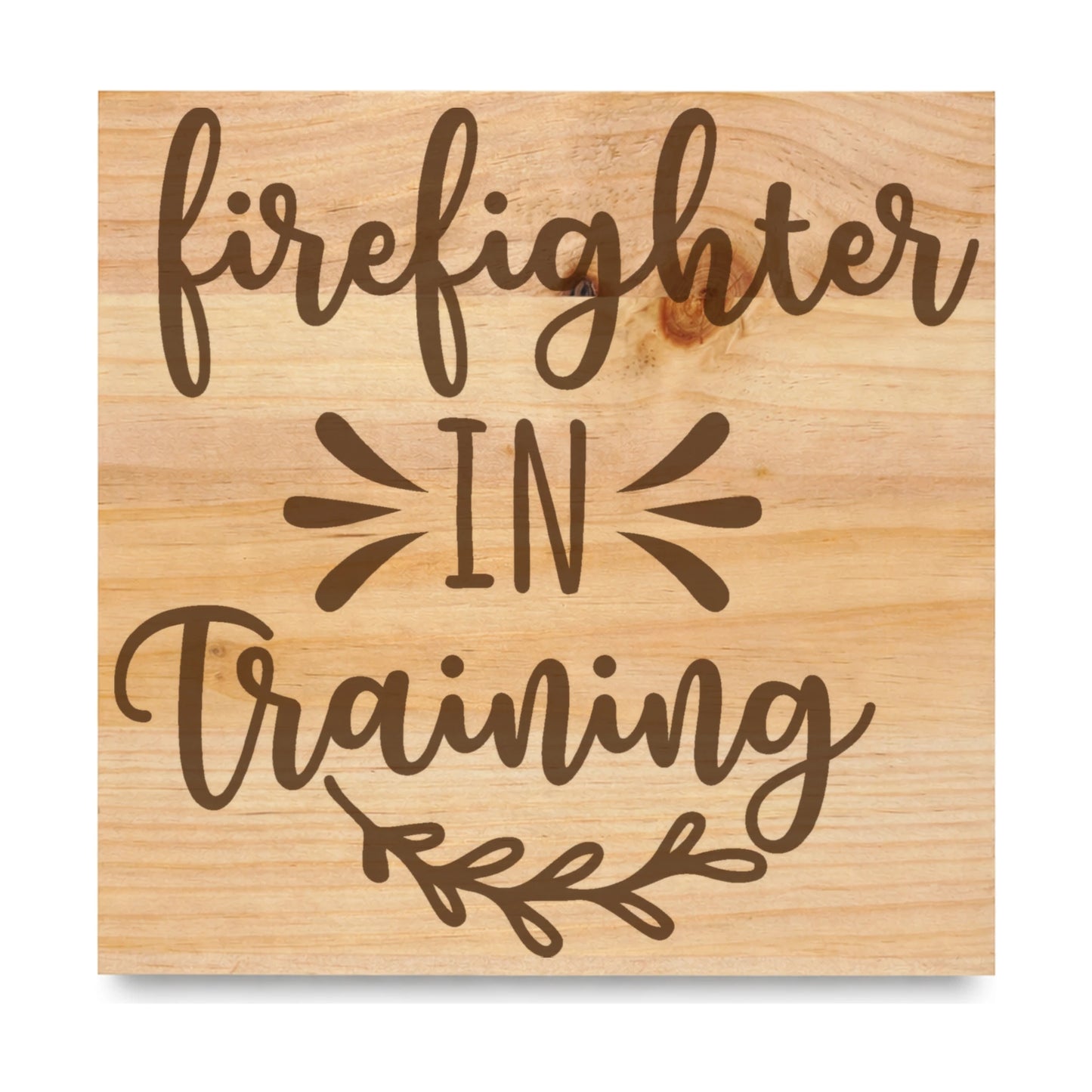 Firefighter In Training laser engraved pine sign