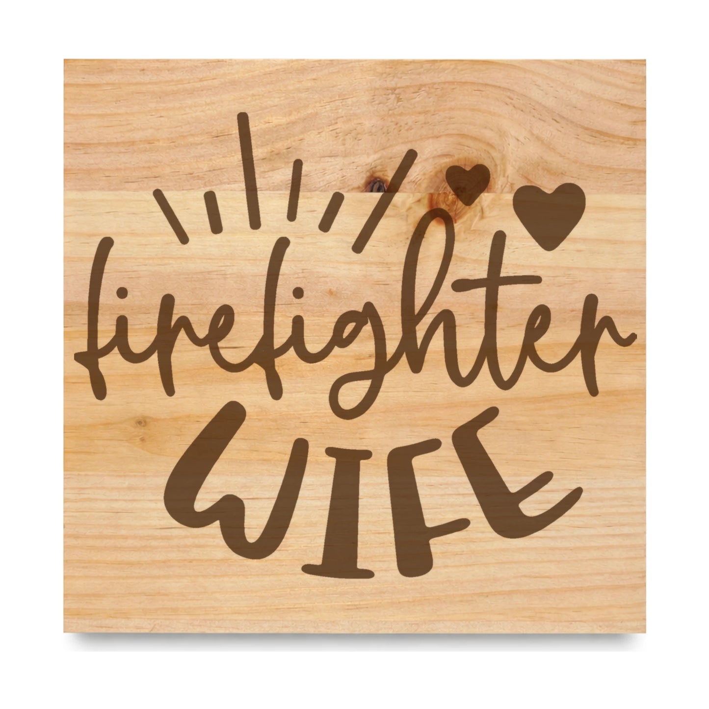 Firefighter Wife laser engraved pine sign