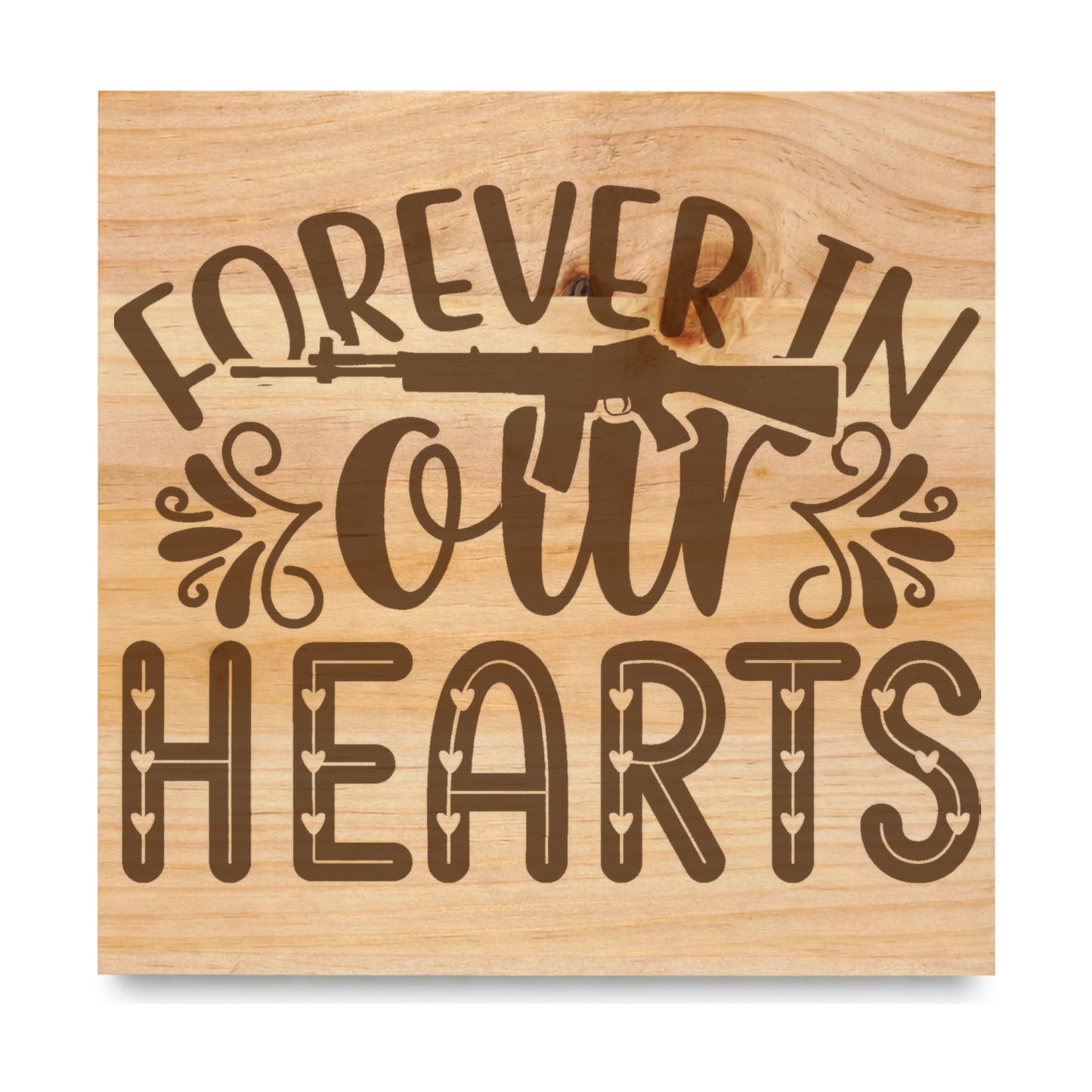 Forever In Our Hearts laser engraved pine sign