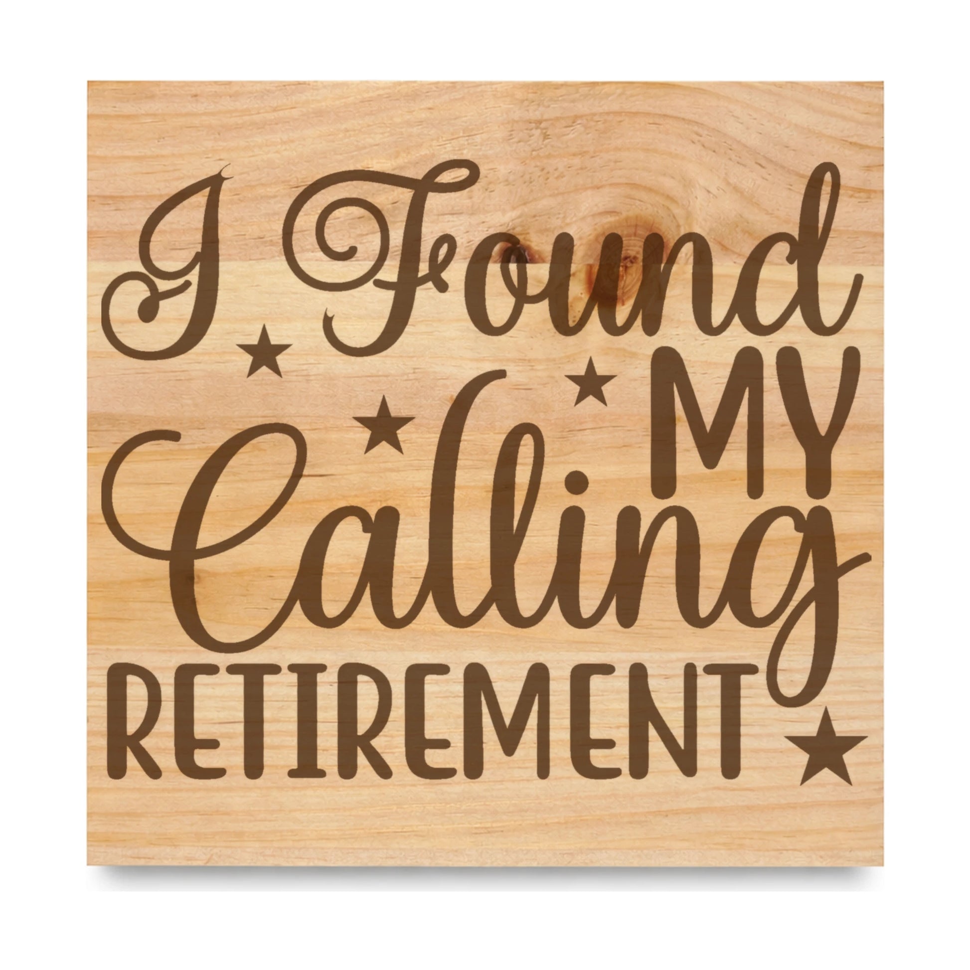 Found My Calling Retirement laser engraved pine sign