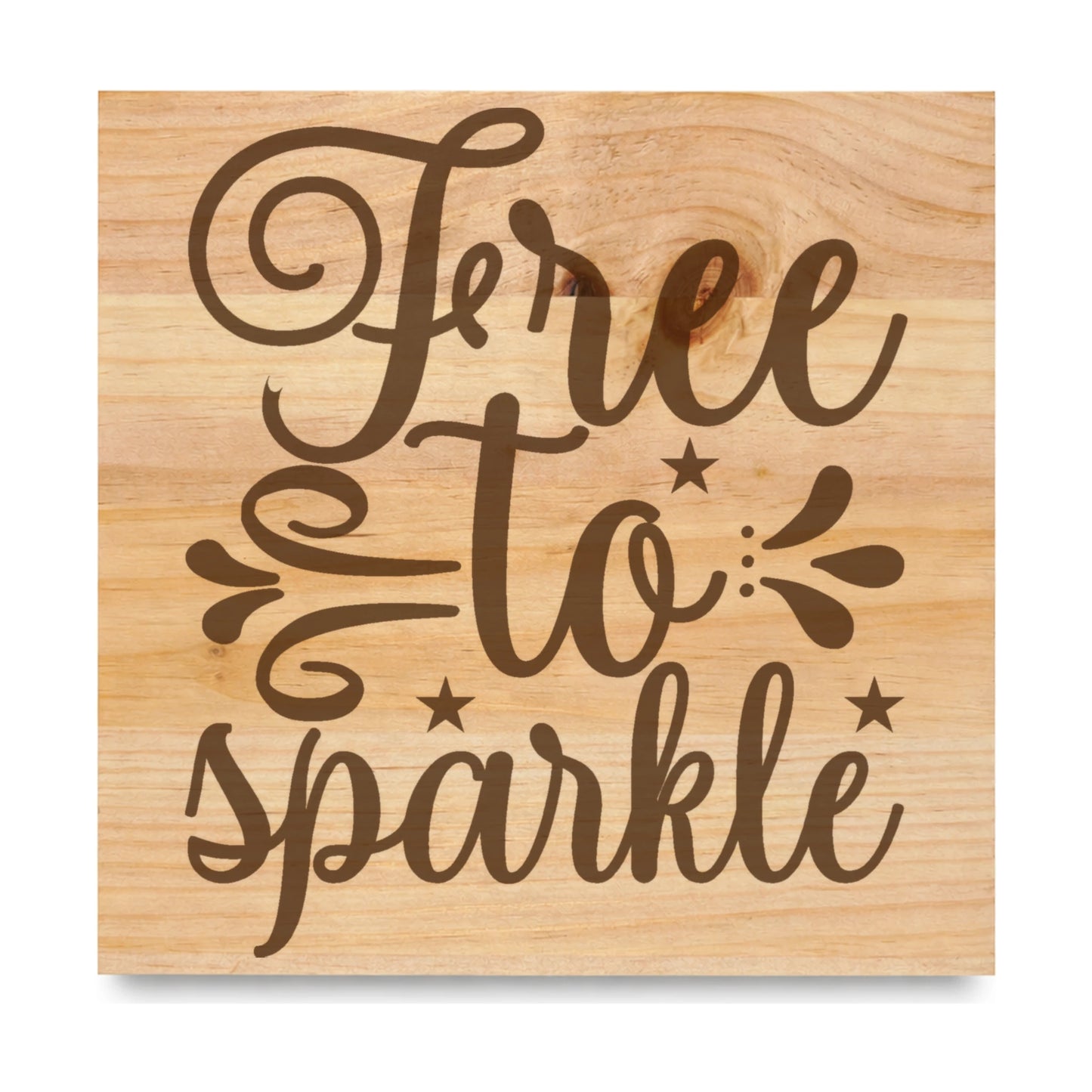 Free To Sparkle laser engraved pine sign