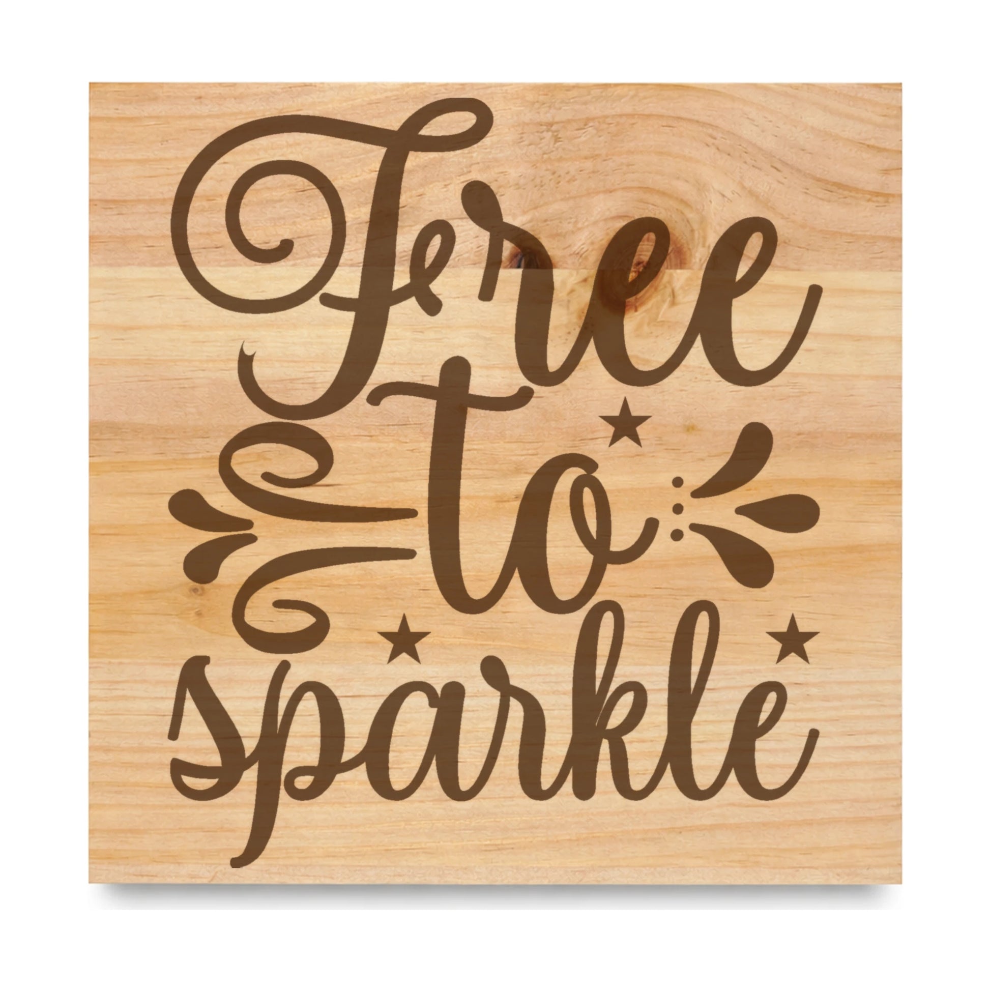 Free To Sparkle laser engraved pine sign