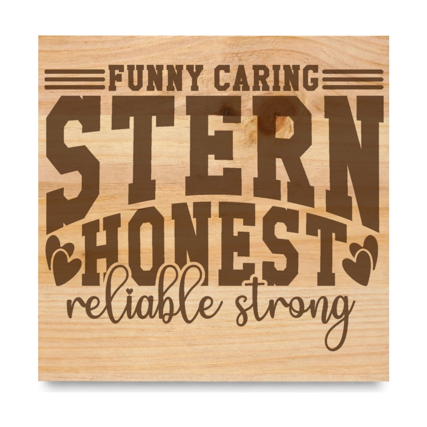Funny Caring Stern Honest Reliable Strong 2 laser engraved pine sign
