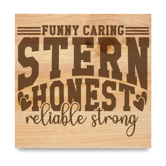 Funny Caring Stern Honest Reliable Strong 2 laser engraved pine sign