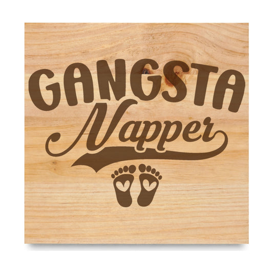 Gangsta Napper Baby Feet laser engraved pine sign