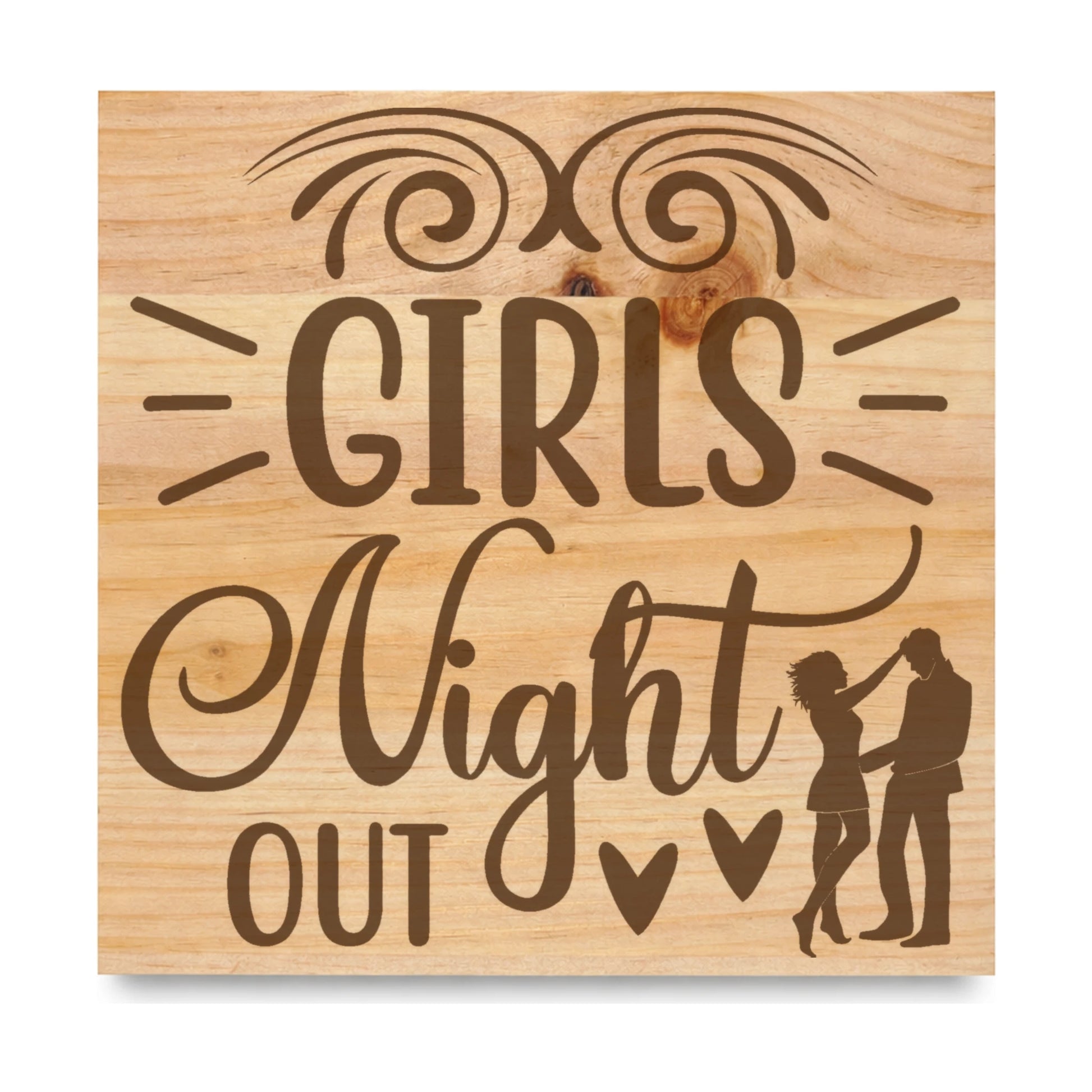 Girls Night Out laser engraved pine sign
