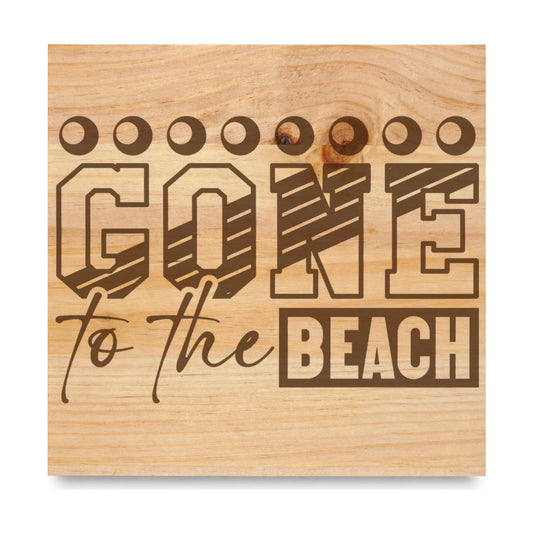 Gone To The Beach laser engraved pine sign