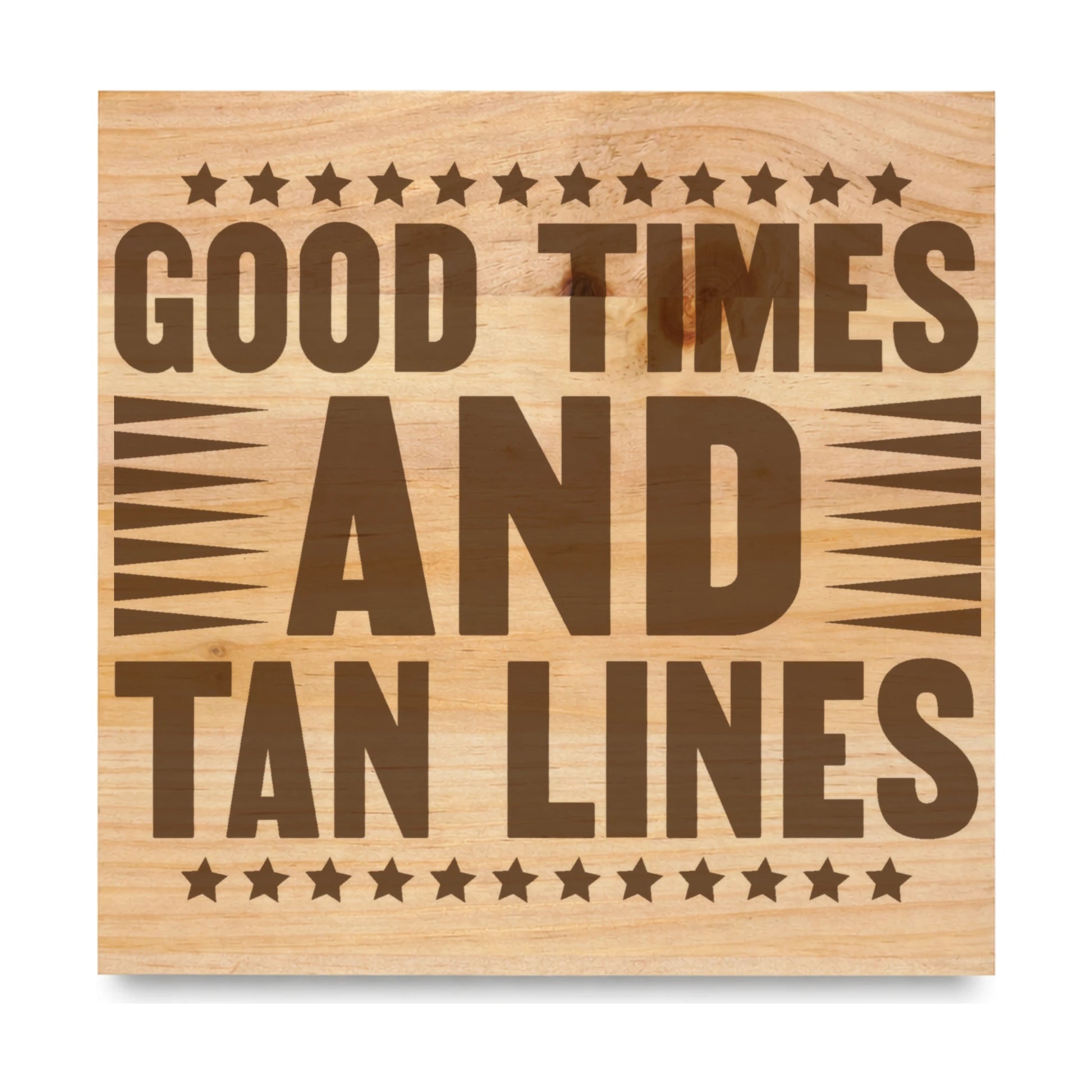Good Times And Tan Lines 4 laser engraved pine sign