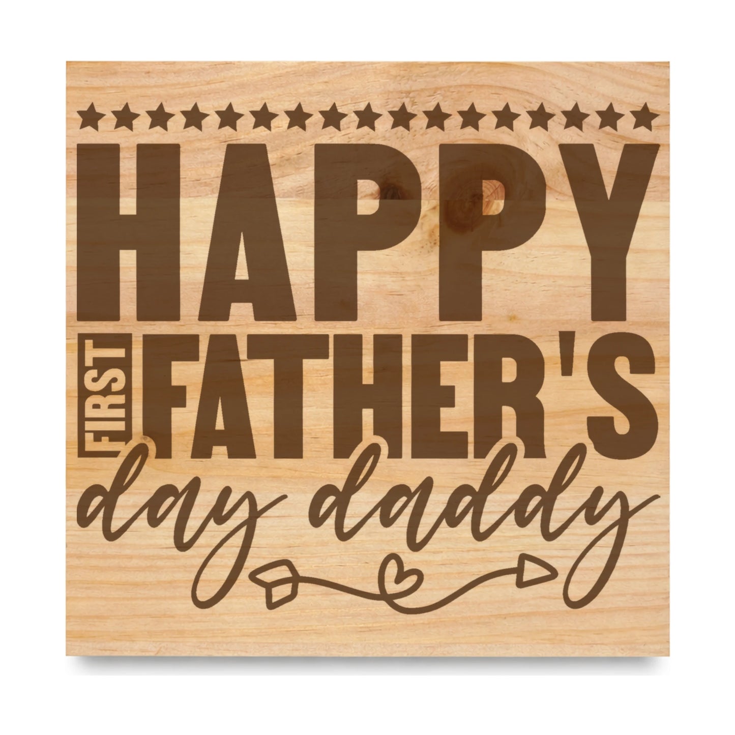 Happy First Fathers Day laser engraved pine sign