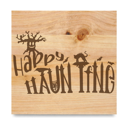 Happy Haunting laser engraved pine sign