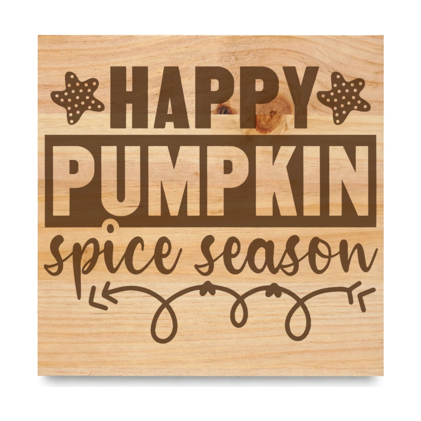 Happy Pumpkin Spice Season 3 laser engraved pine sign
