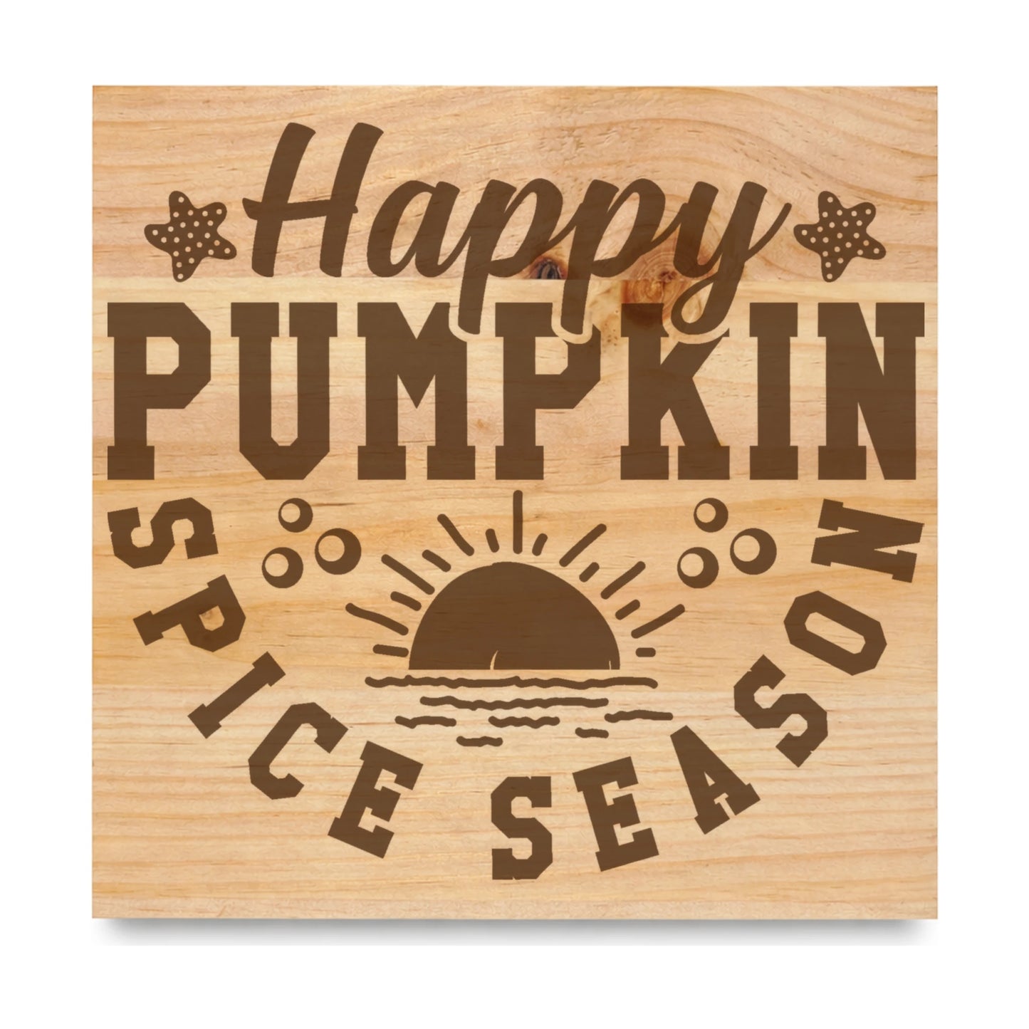 Happy Pumpkin Spice Season laser engraved pine sign
