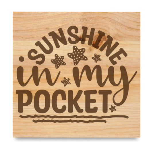 Sunshine In My Pocket Sign — Custom Laser Engraved