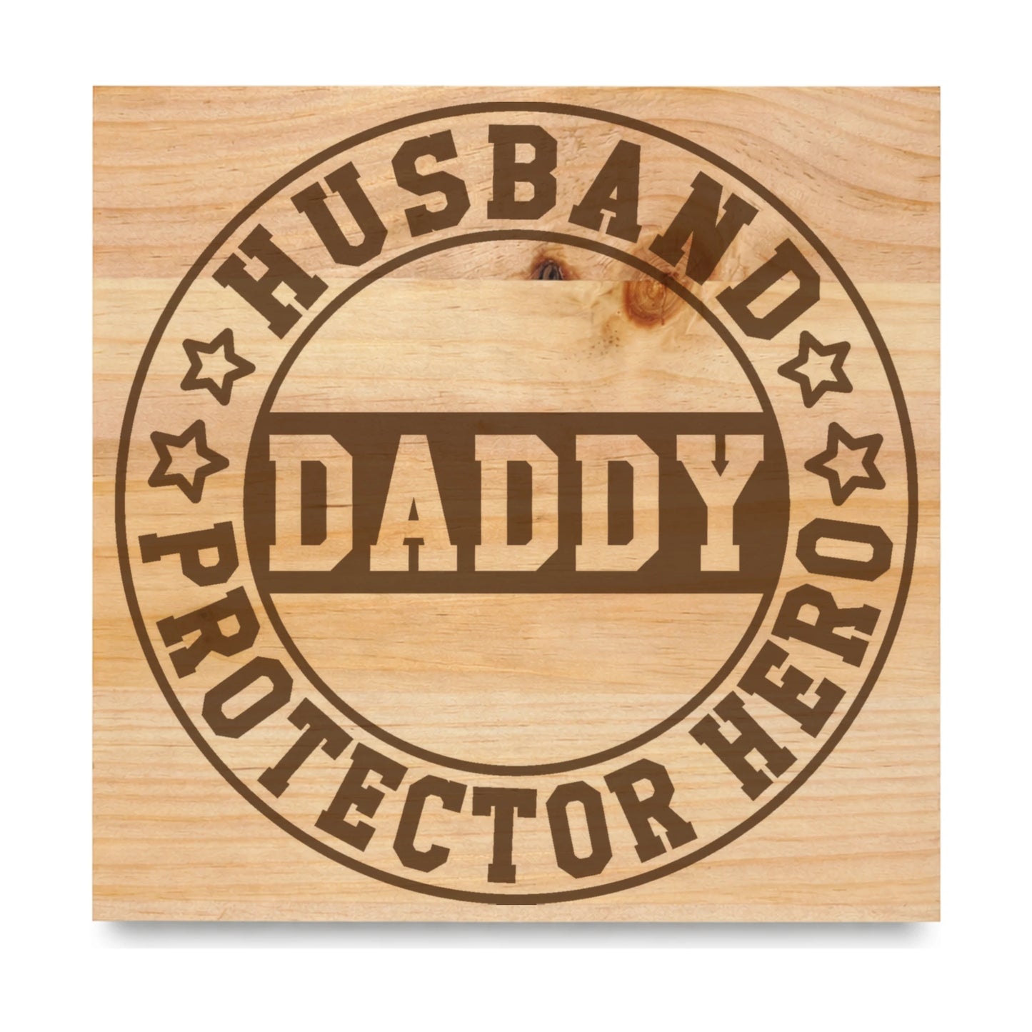 Husband Daddy Protector Hero Circle laser engraved pine sign