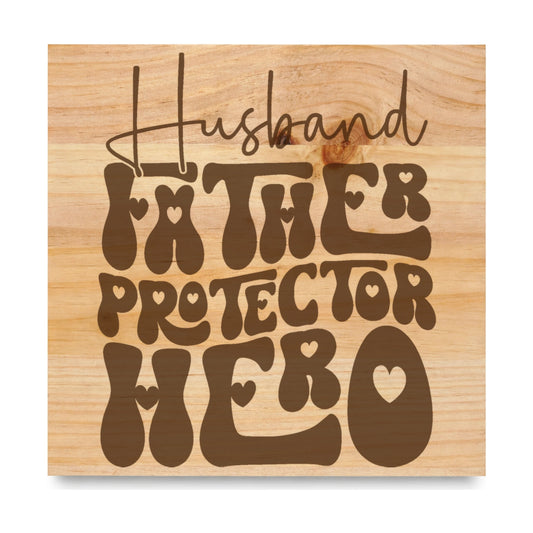 Husband Father Protector Hero laser engraved pine sign
