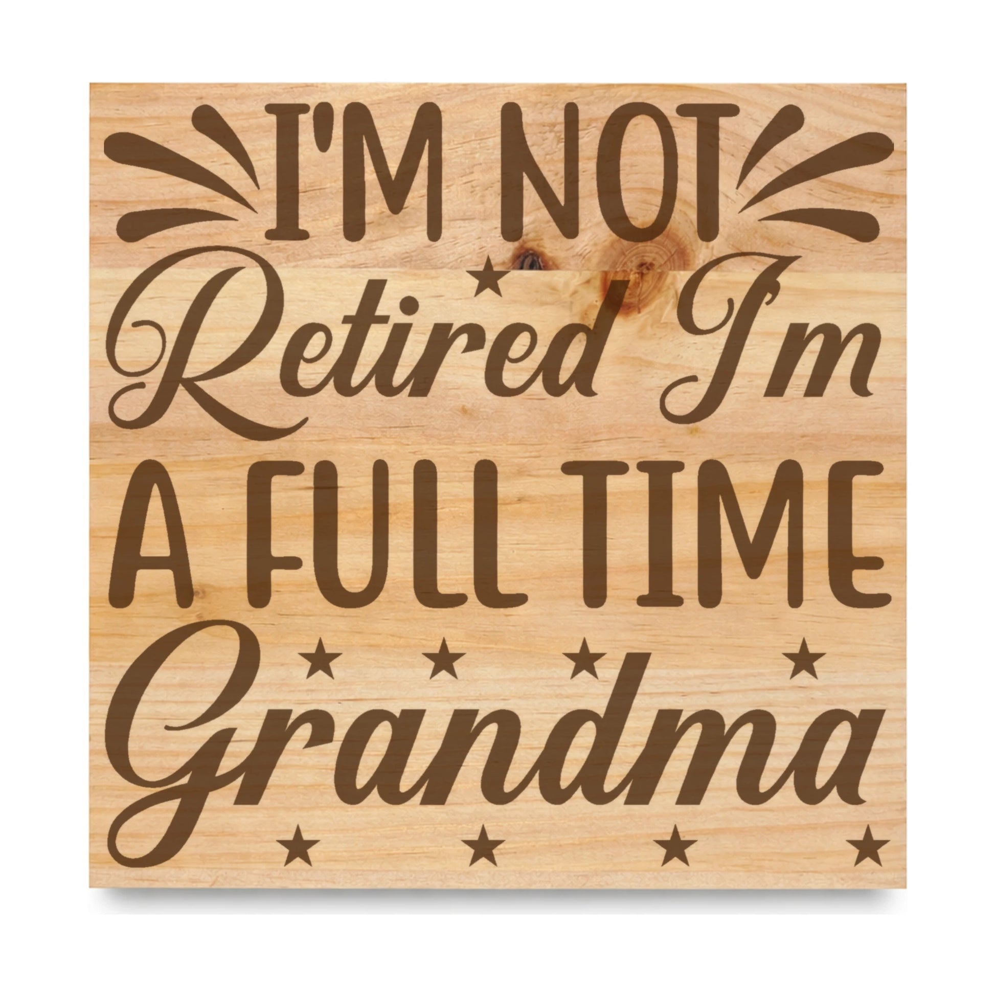Im Not Retired Im A laser engraved pine sign