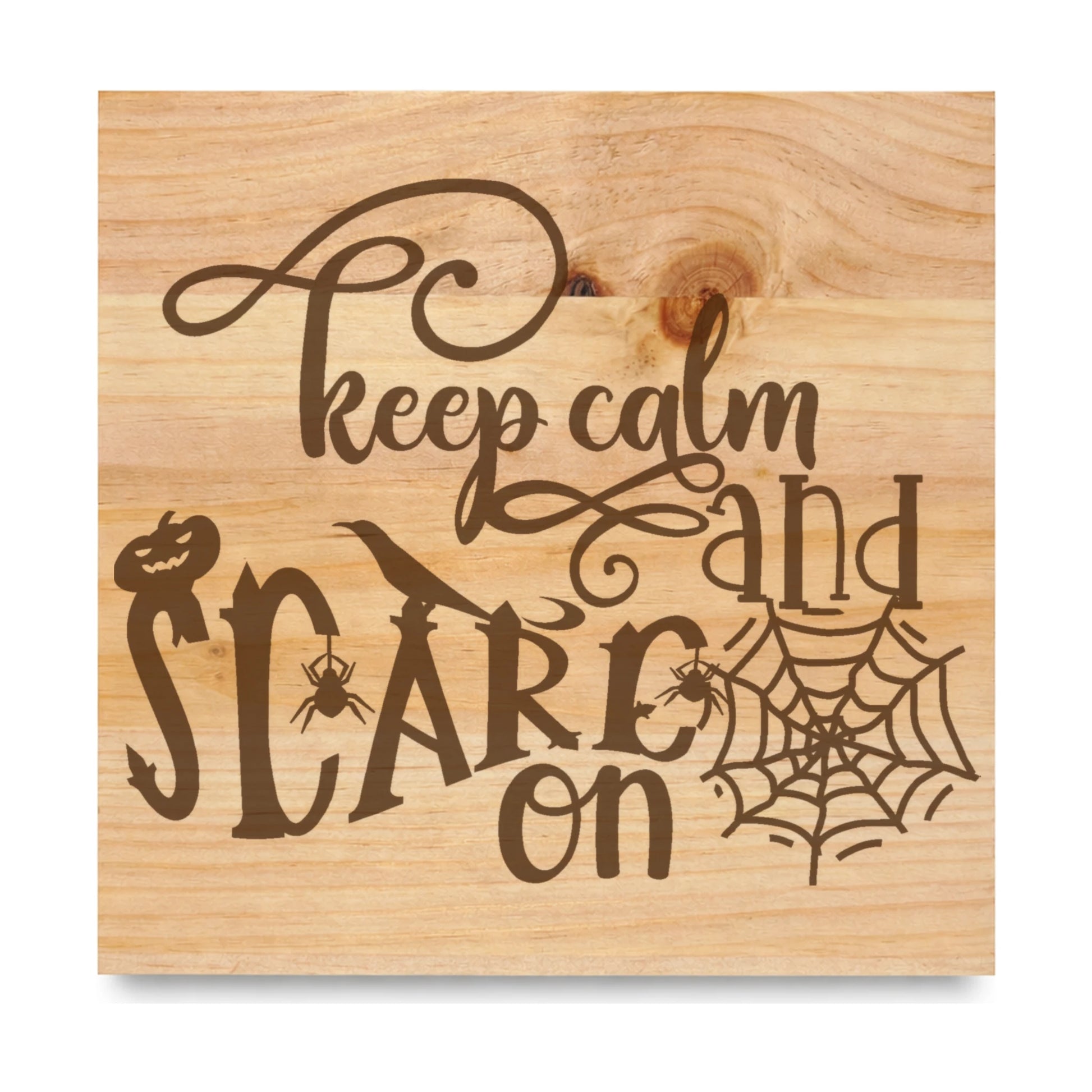 Keep Calm And Scare On laser engraved pine sign