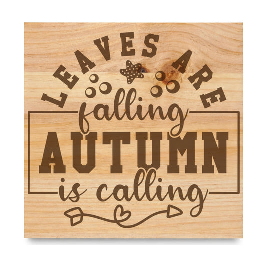 Leaves Are Falling Autumn Is Calling 2 laser engraved pine sign