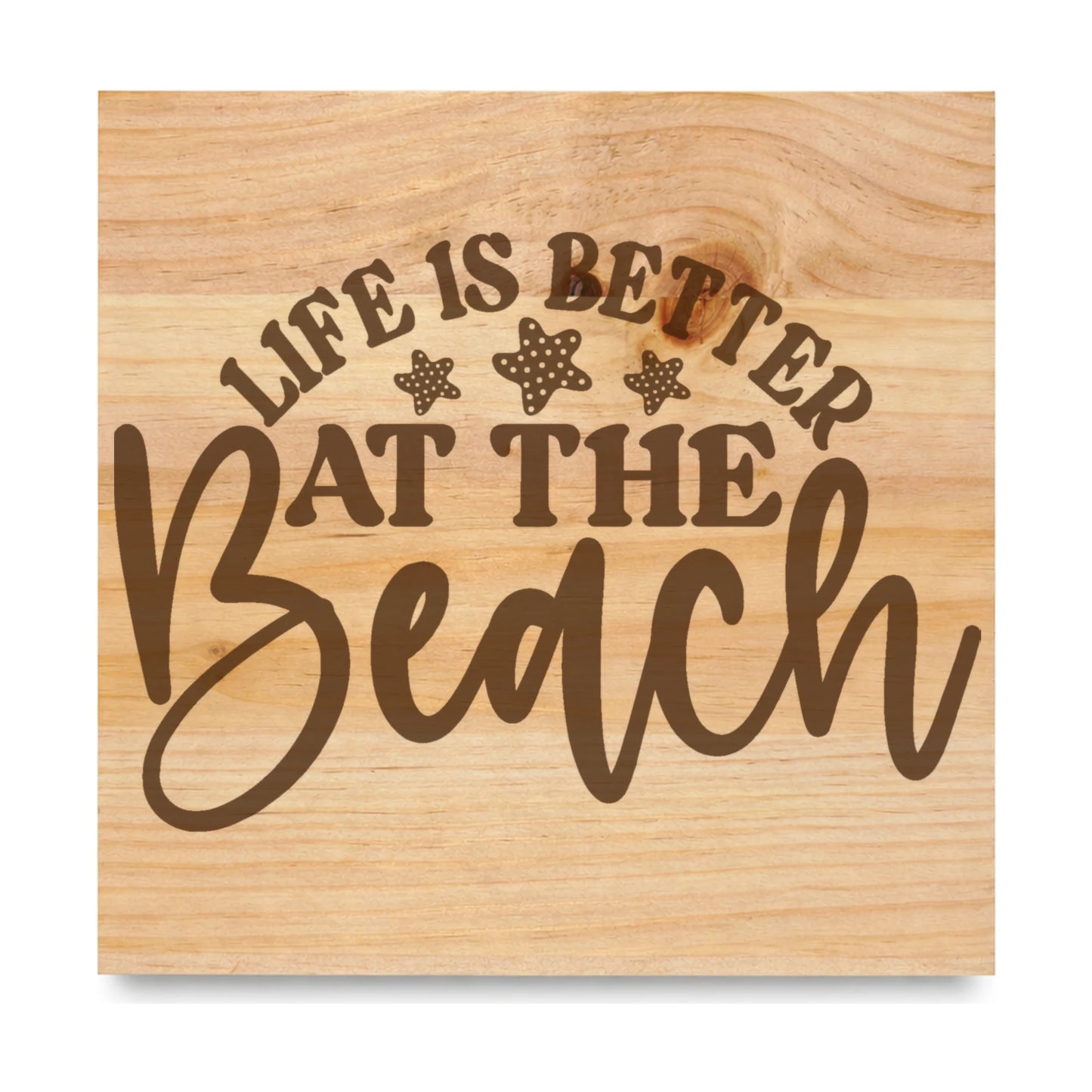 Life Is Better At The Beach 2 laser engraved pine sign