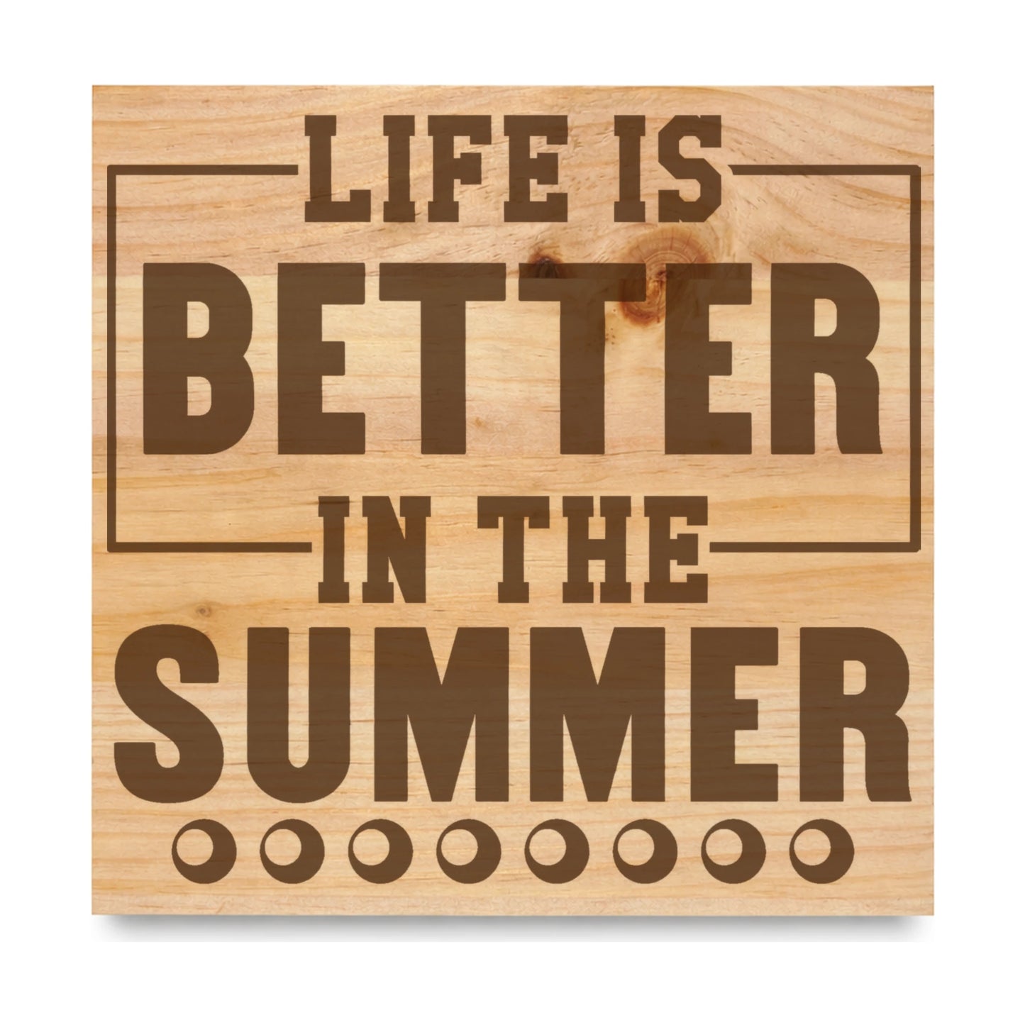 Life Is Better In The Summer 2 laser engraved pine sign