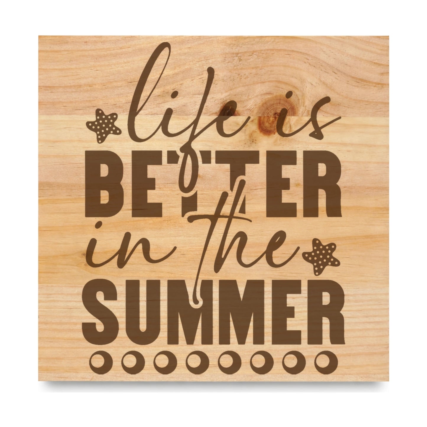 Life Is Better In The Summer laser engraved pine sign