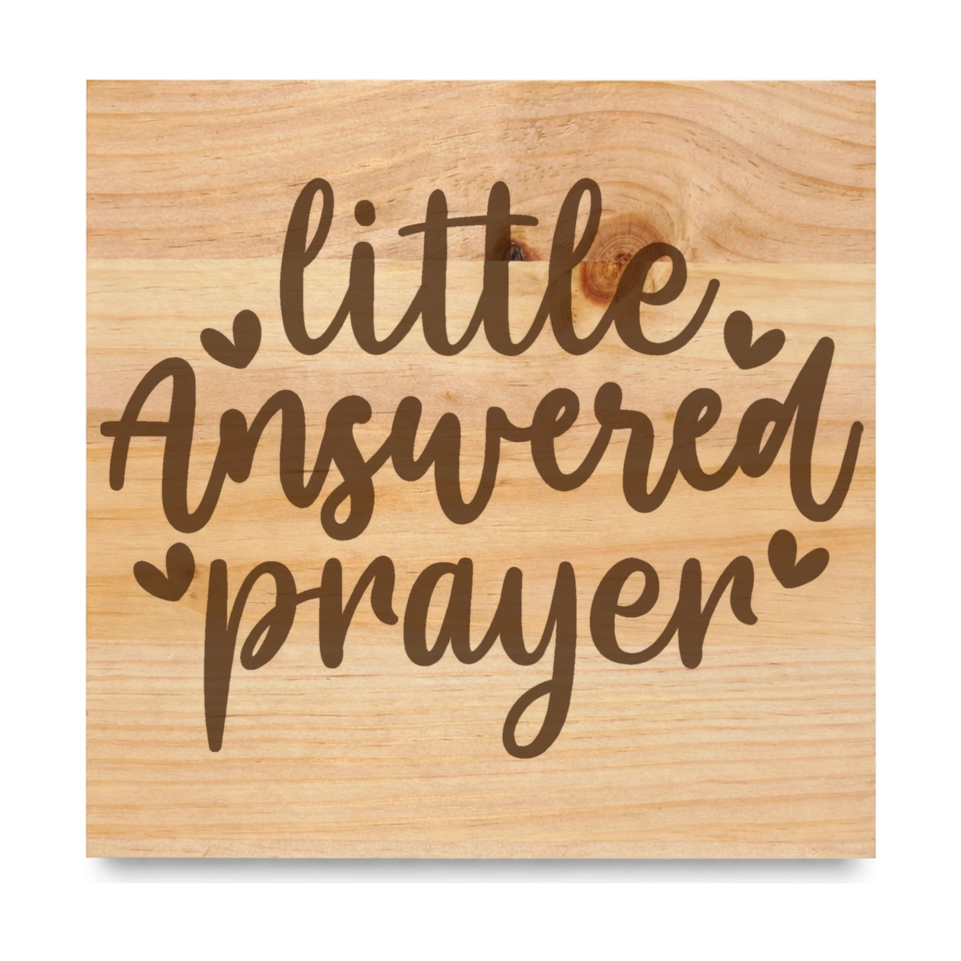 Little Answered Prayer 2 laser engraved pine sign