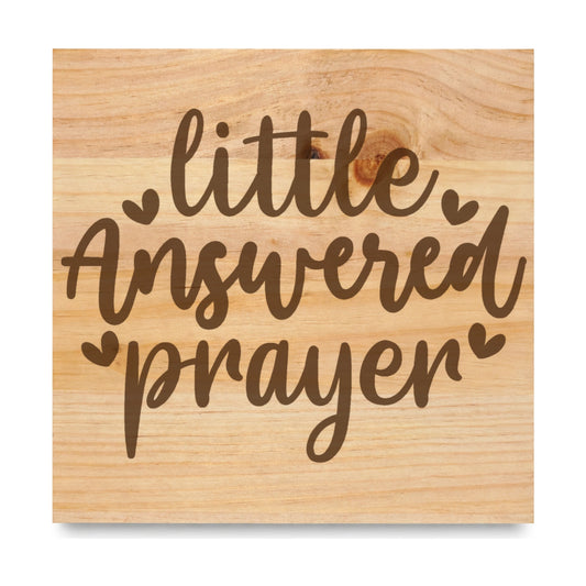 Little Answered Prayer 2 laser engraved pine sign