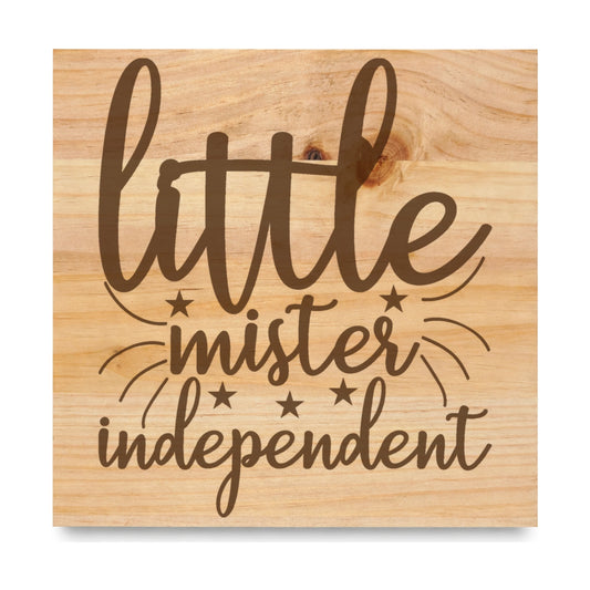 Little Mister Independent laser engraved pine sign