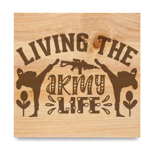 Living The Army Life laser engraved pine sign