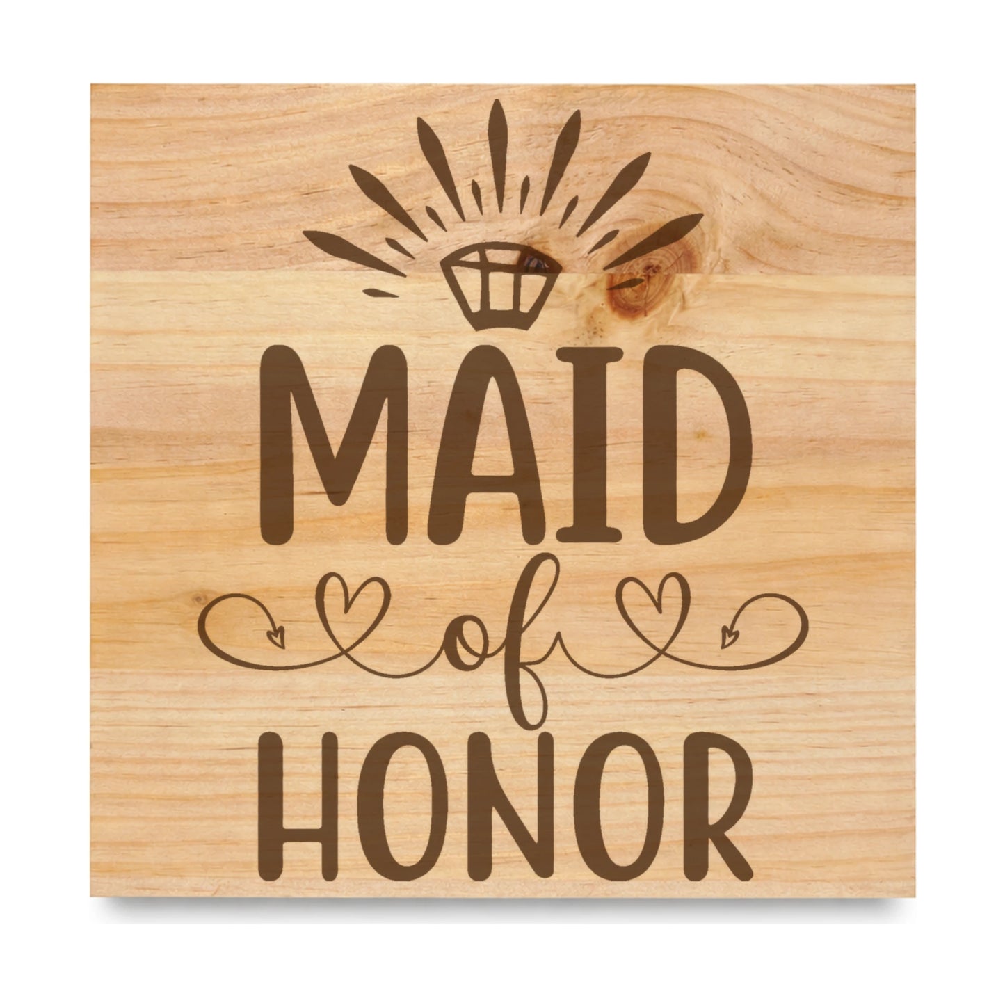 Maid Of Honor laser engraved pine sign