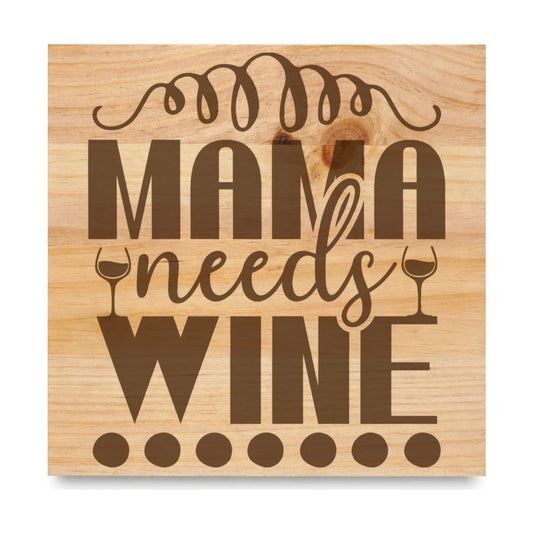 Mama Needs Wine laser engraved pine sign