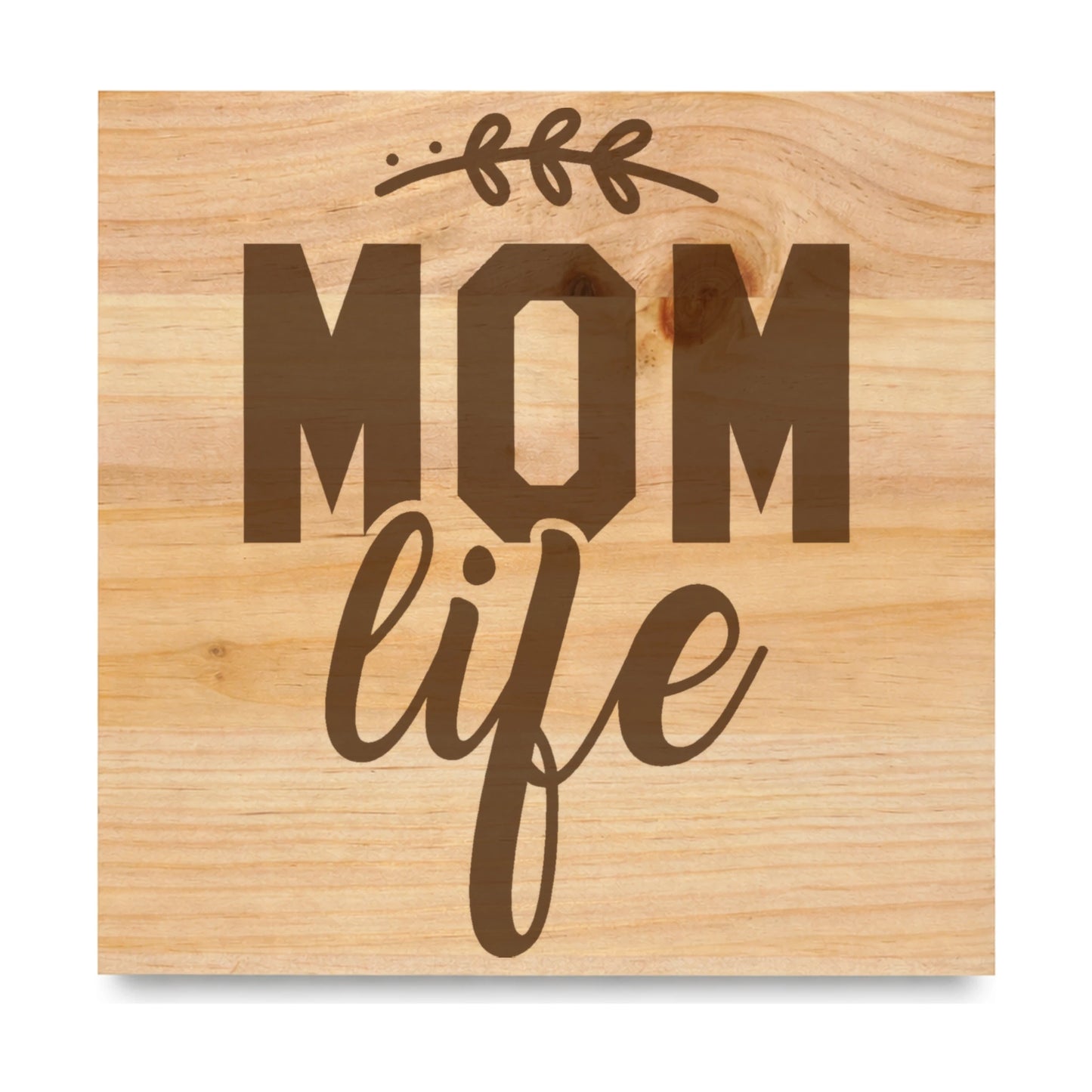 Mom Life laser engraved pine sign