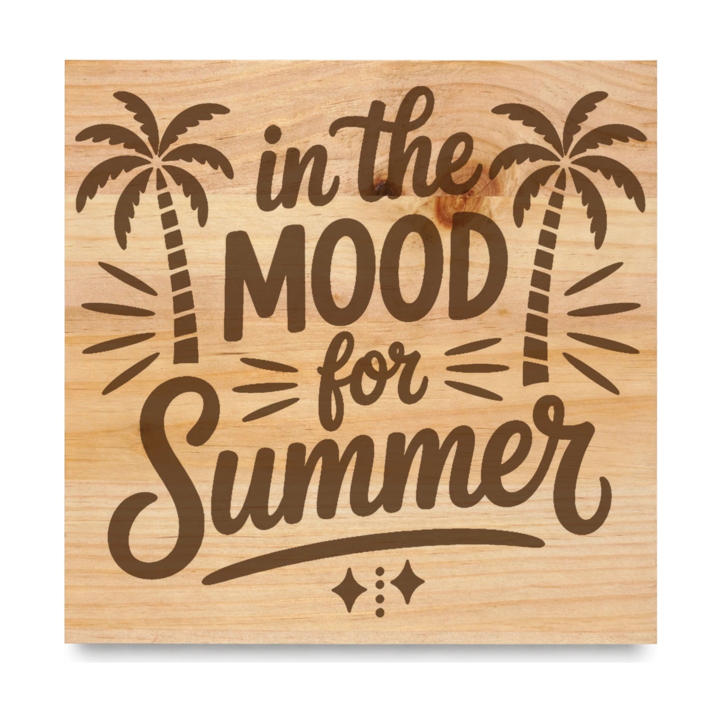 Mood For Summer laser engraved pine sign