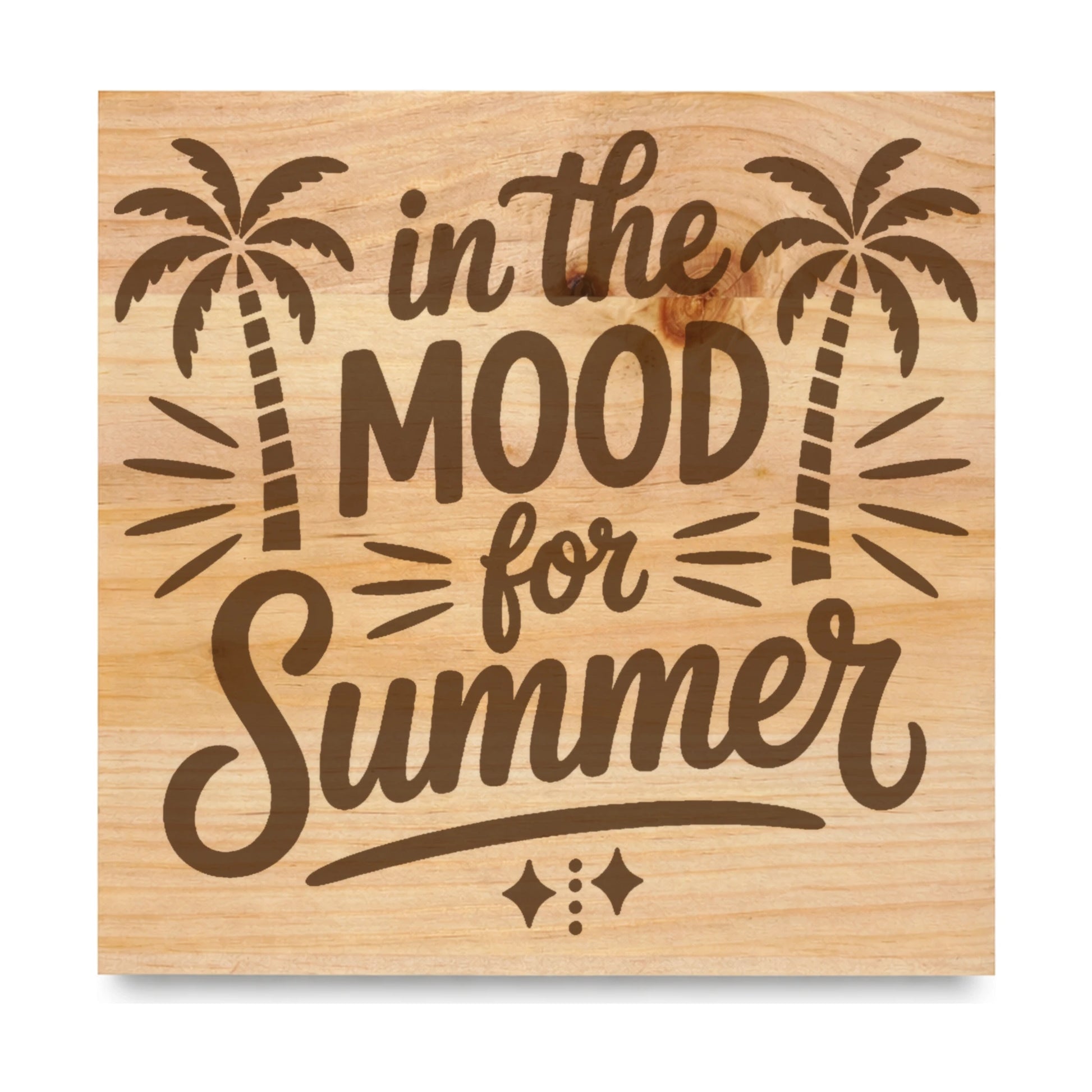 Mood For Summer laser engraved pine sign