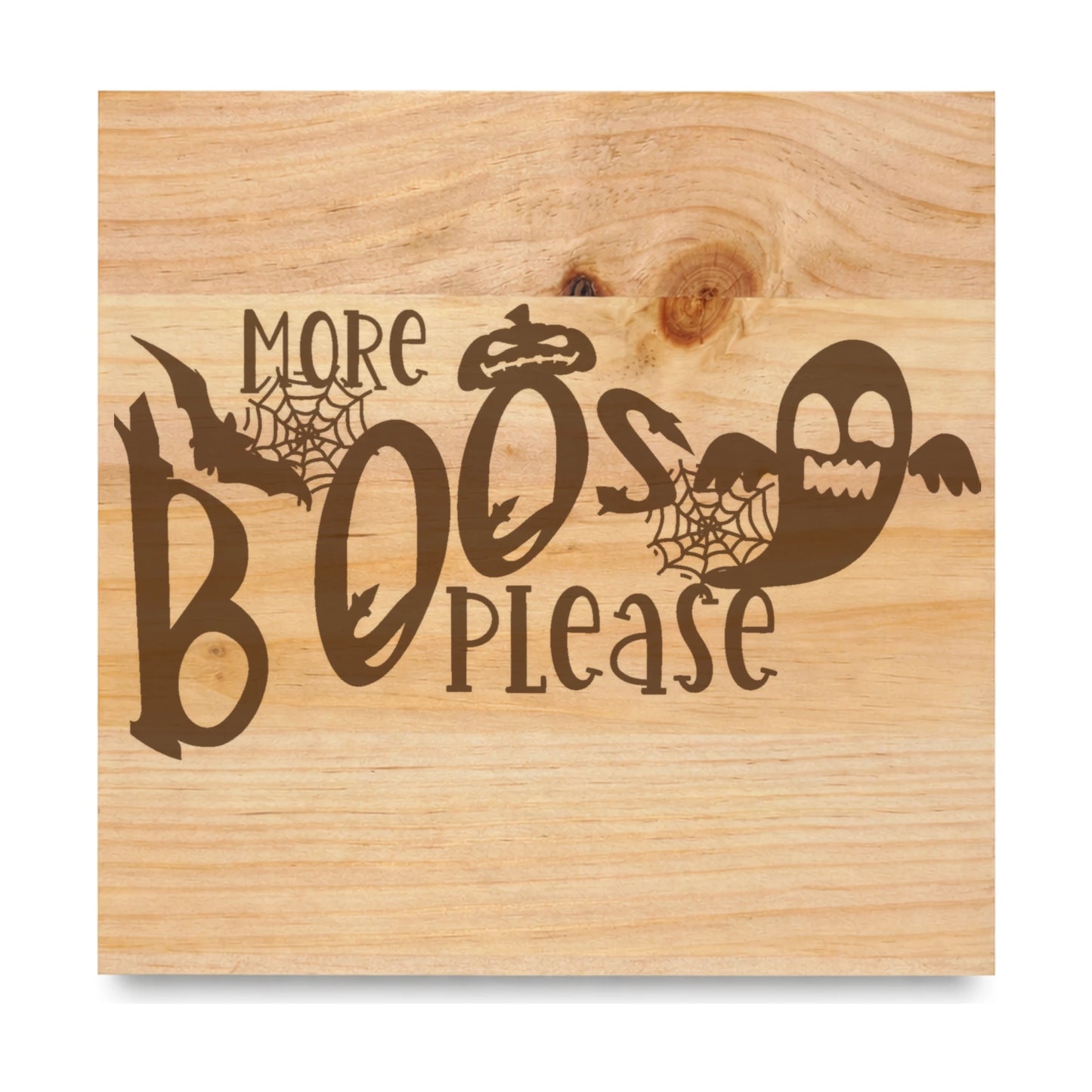 More Boos Please laser engraved pine sign