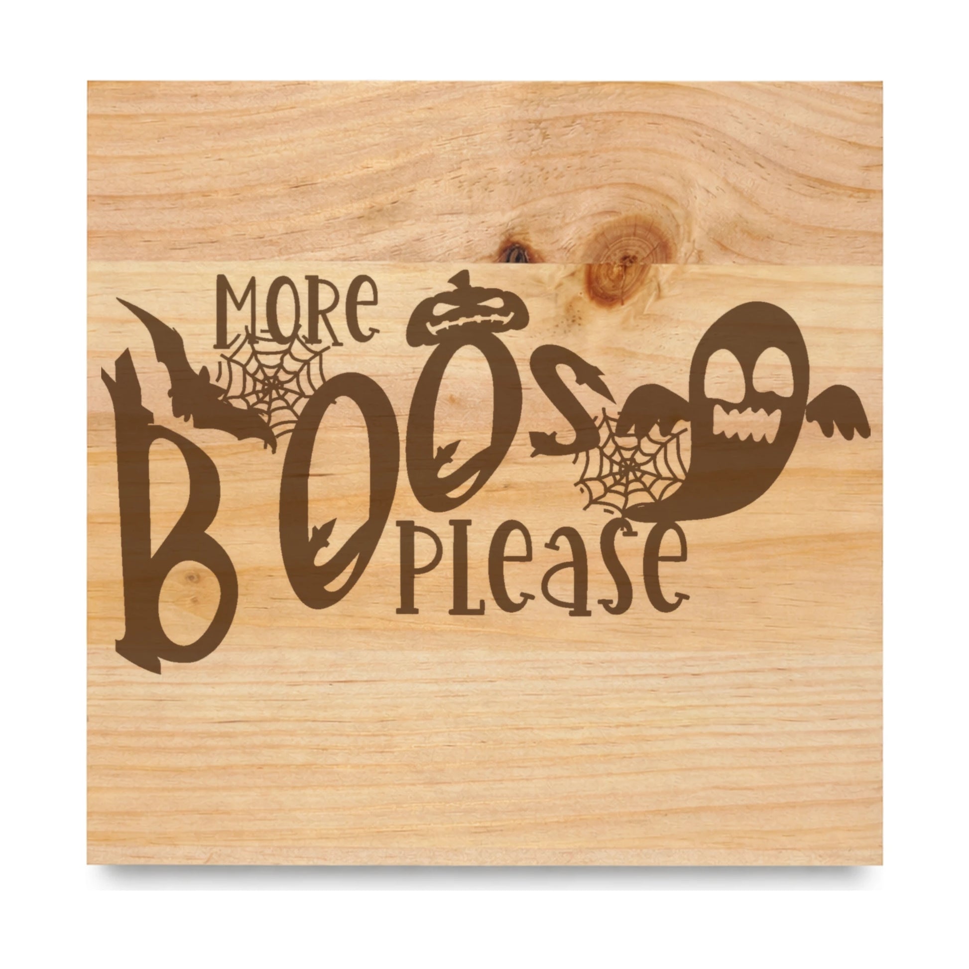 More Boos Please laser engraved pine sign