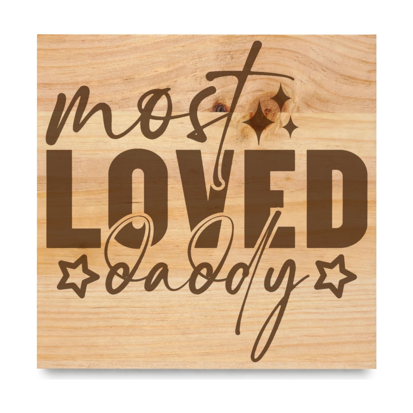 Most Loved Daddy laser engraved pine sign