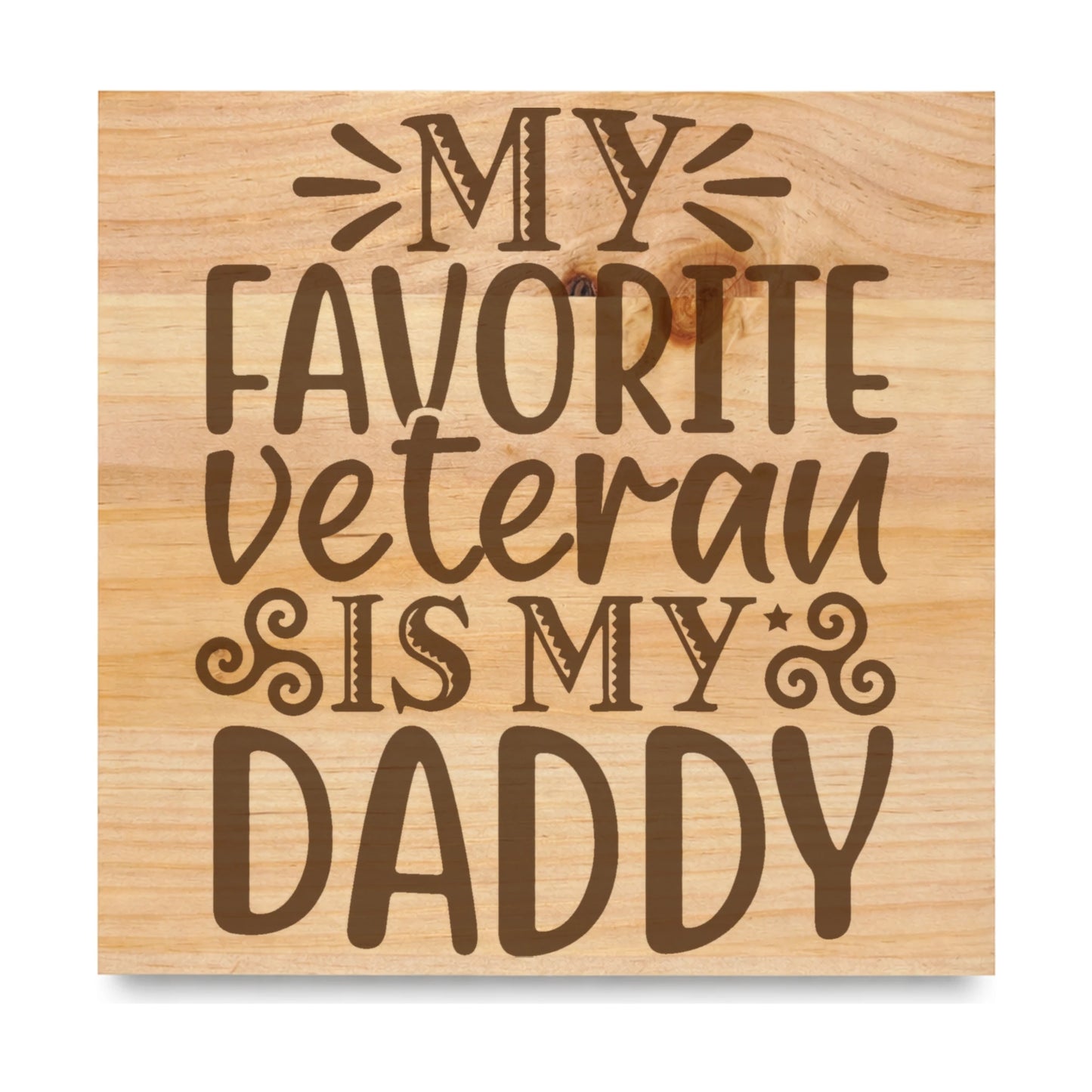 My Favorite Veteran Is My Daddy laser engraved pine sign