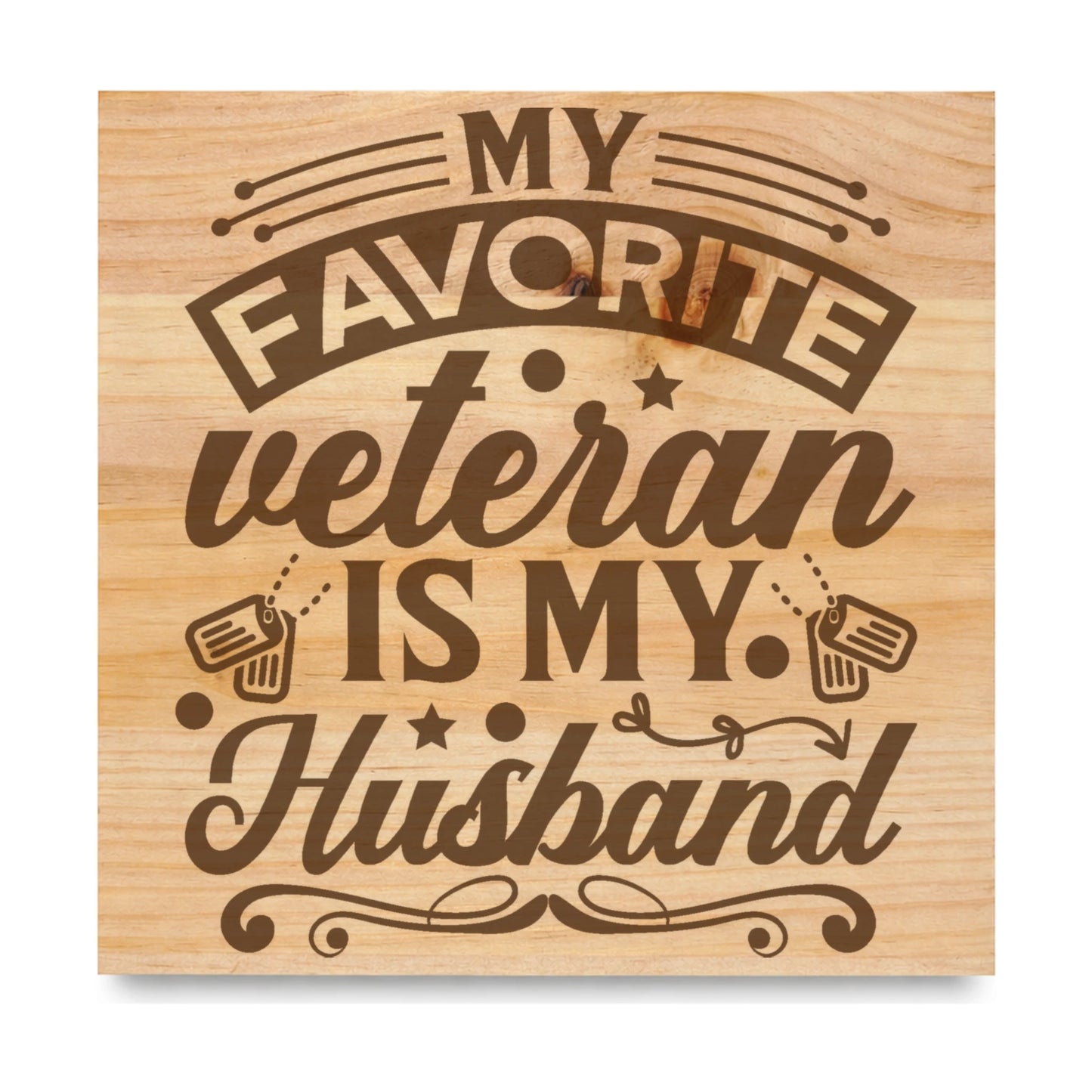 My Favorite Veteran Is My Husband laser engraved pine sign