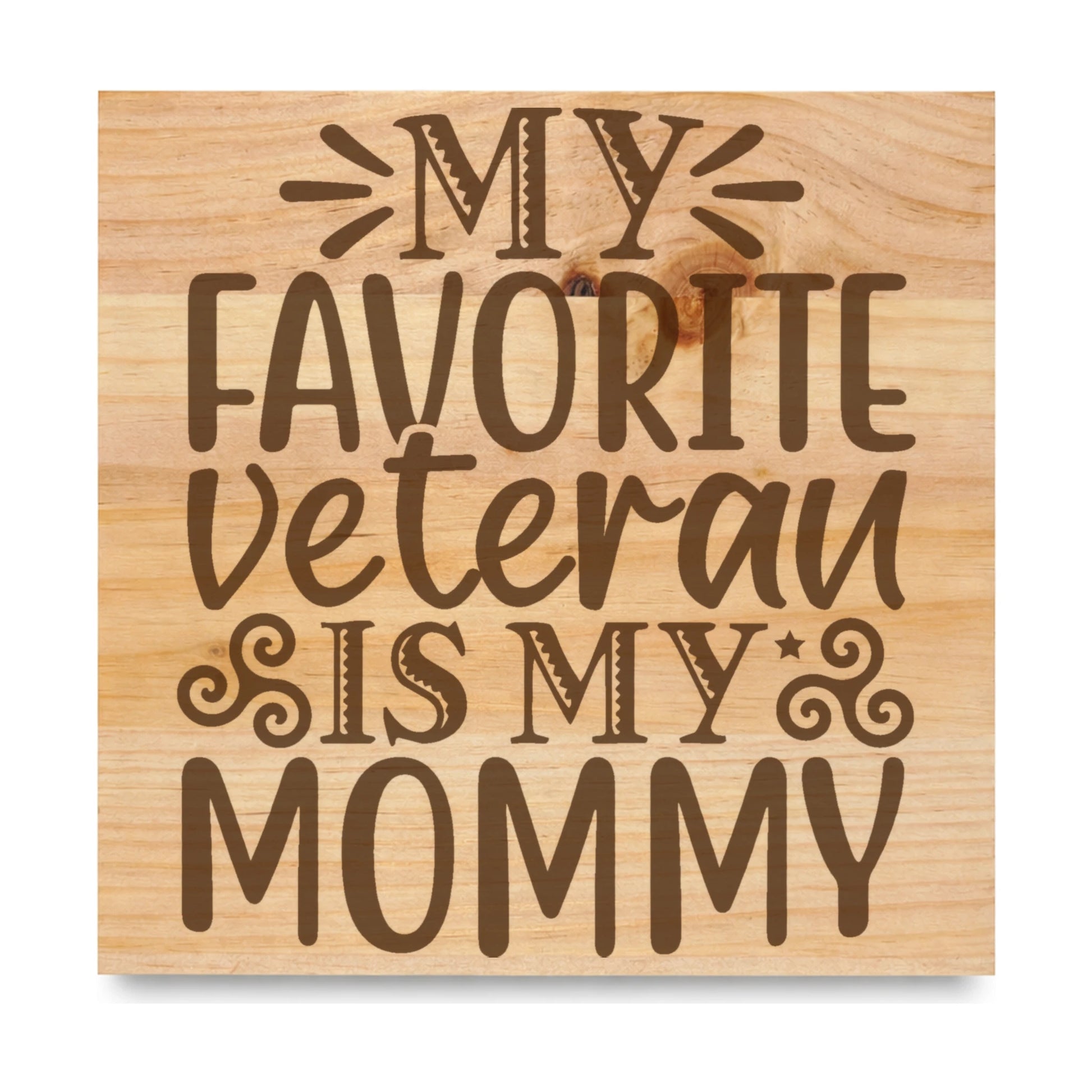 My Favorite Veteran Is My Mommy laser engraved pine sign