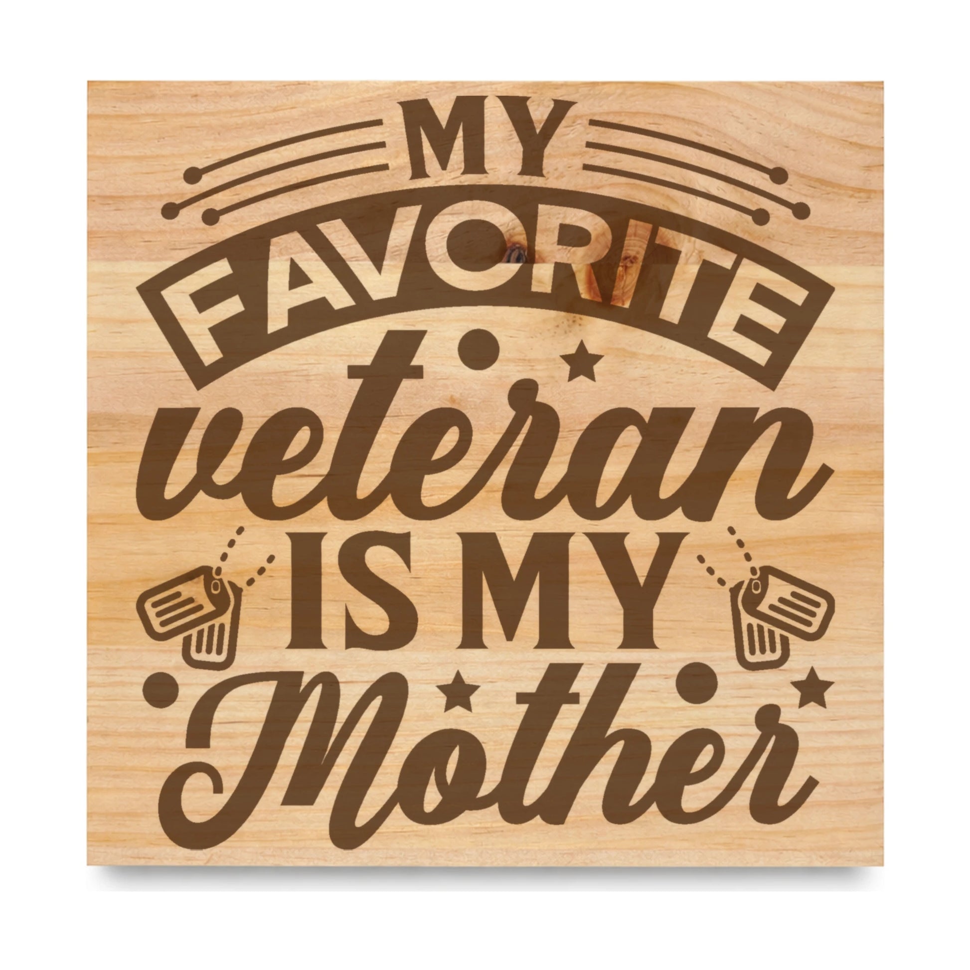 My Favorite Veteran Is My Mother laser engraved pine sign