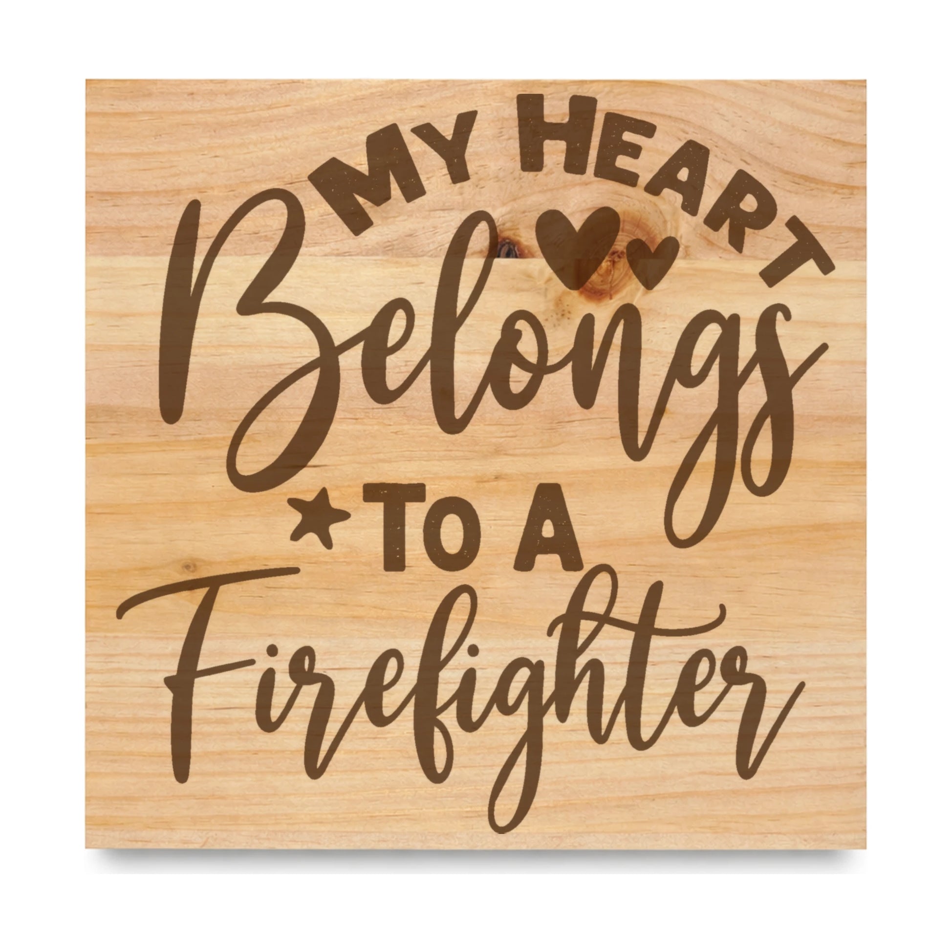 My Heart Belongs To A Firefighter laser engraved pine sign