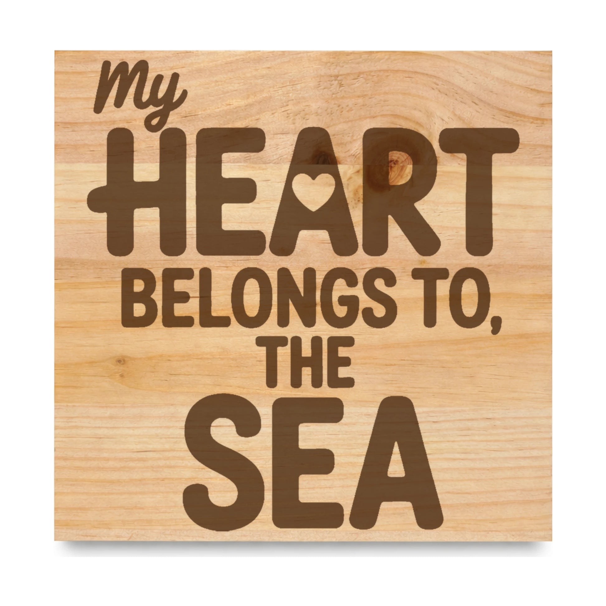 My Heart Belongs To The Sea laser engraved pine sign