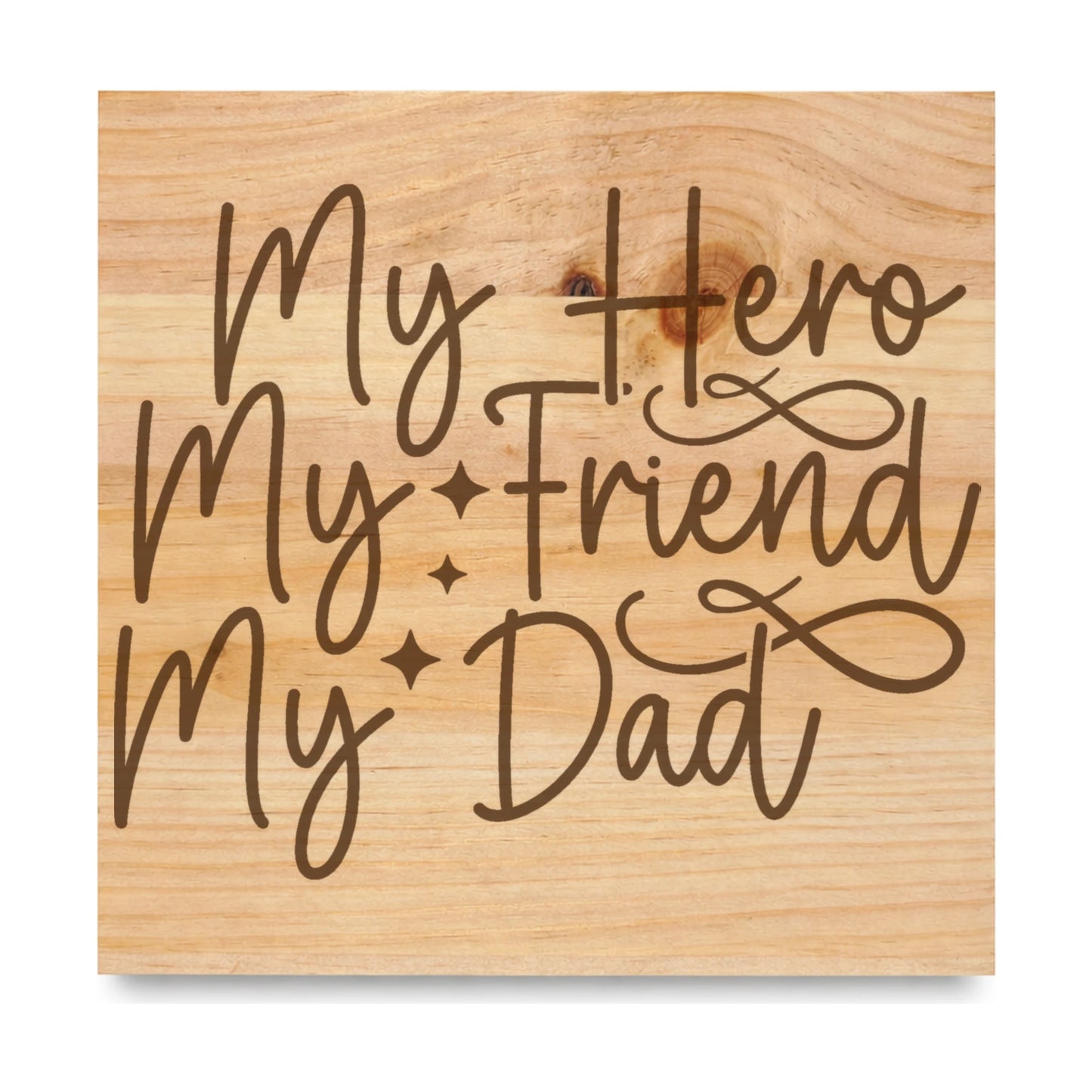My Hero My Friend My Dad laser engraved pine sign